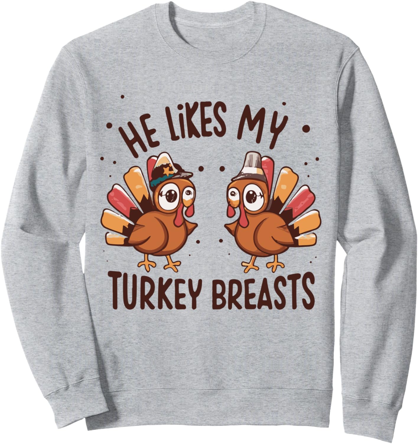 He Likes My Turkey Breasts Funny Thanksgiving Couple Sweatshirt
