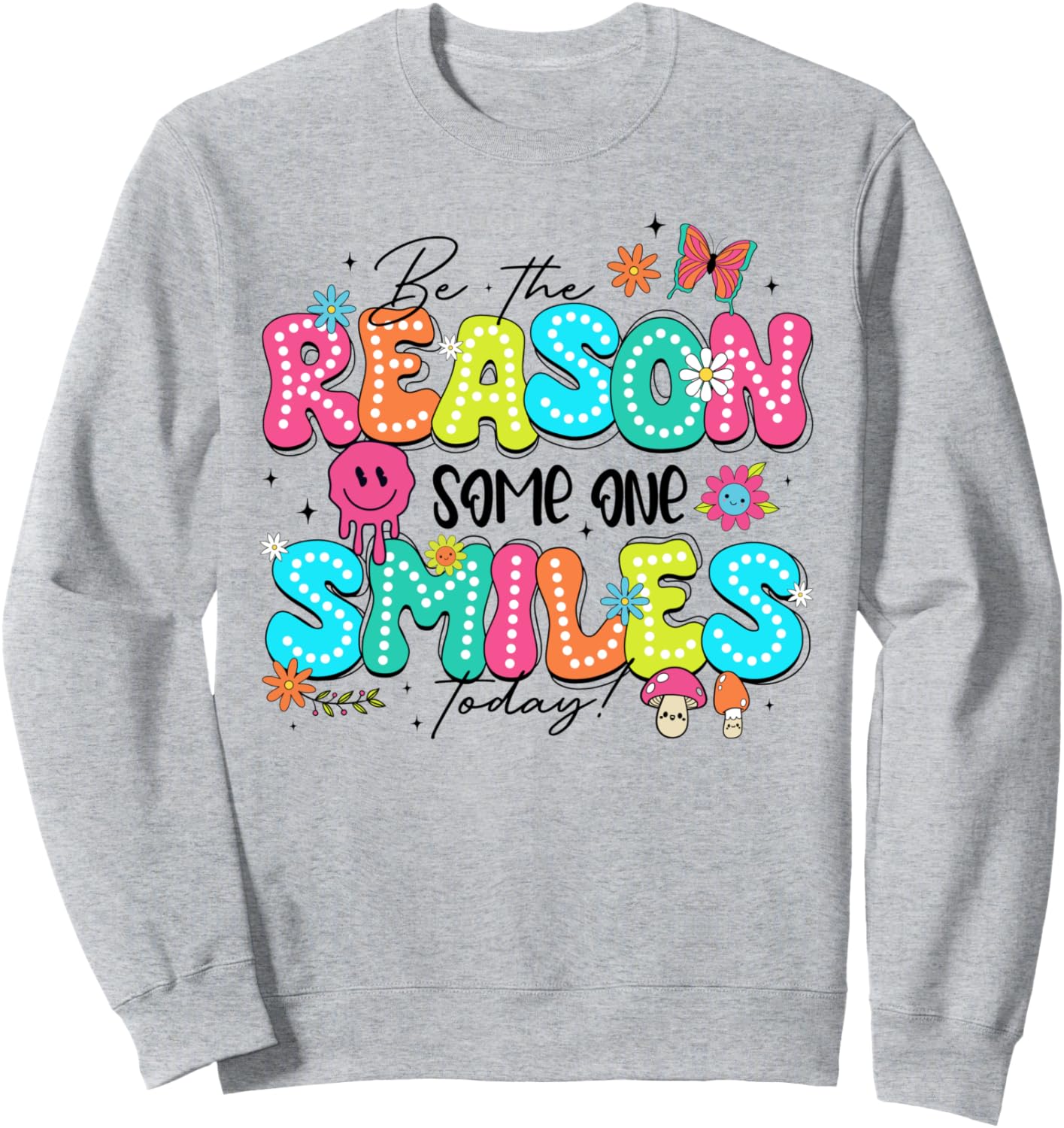 Be The Reason Someone Smiles Today Kind Positive Affirmation Sweatshirt