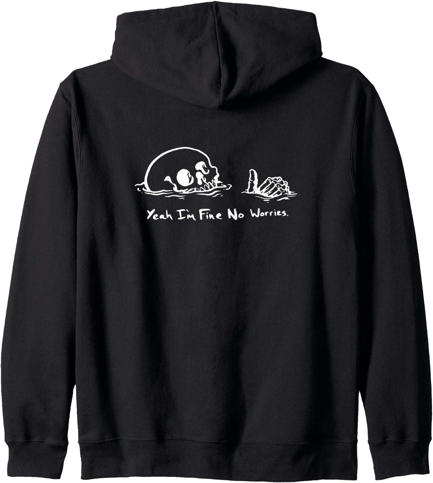 Yeah I'm Fine, No Worries, Drowning Skull, Everything's Fine Zip Hoodie