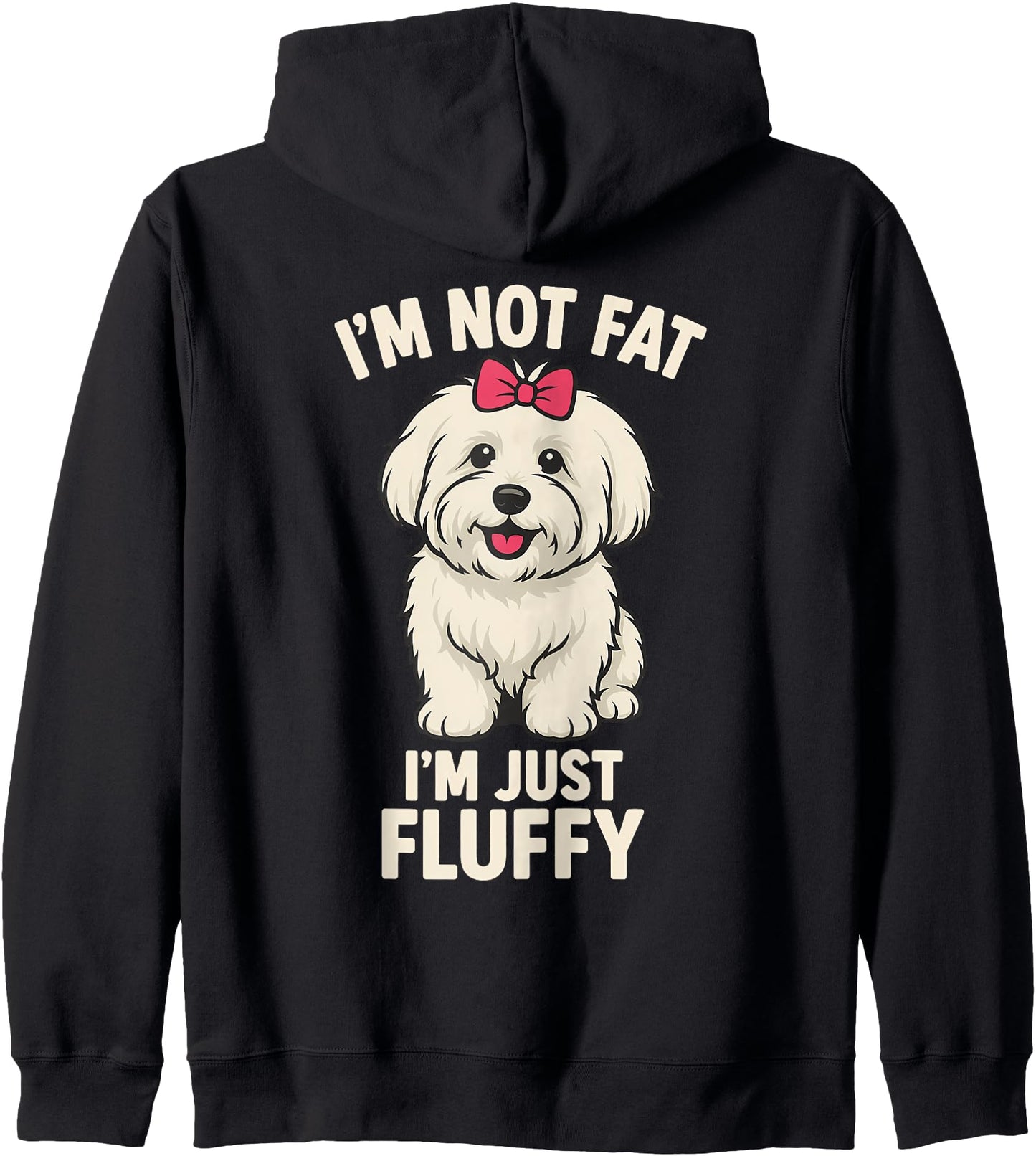I'm Not Fat I'm Just Fluffy Coton de Tulear Dog Zip Hoodie