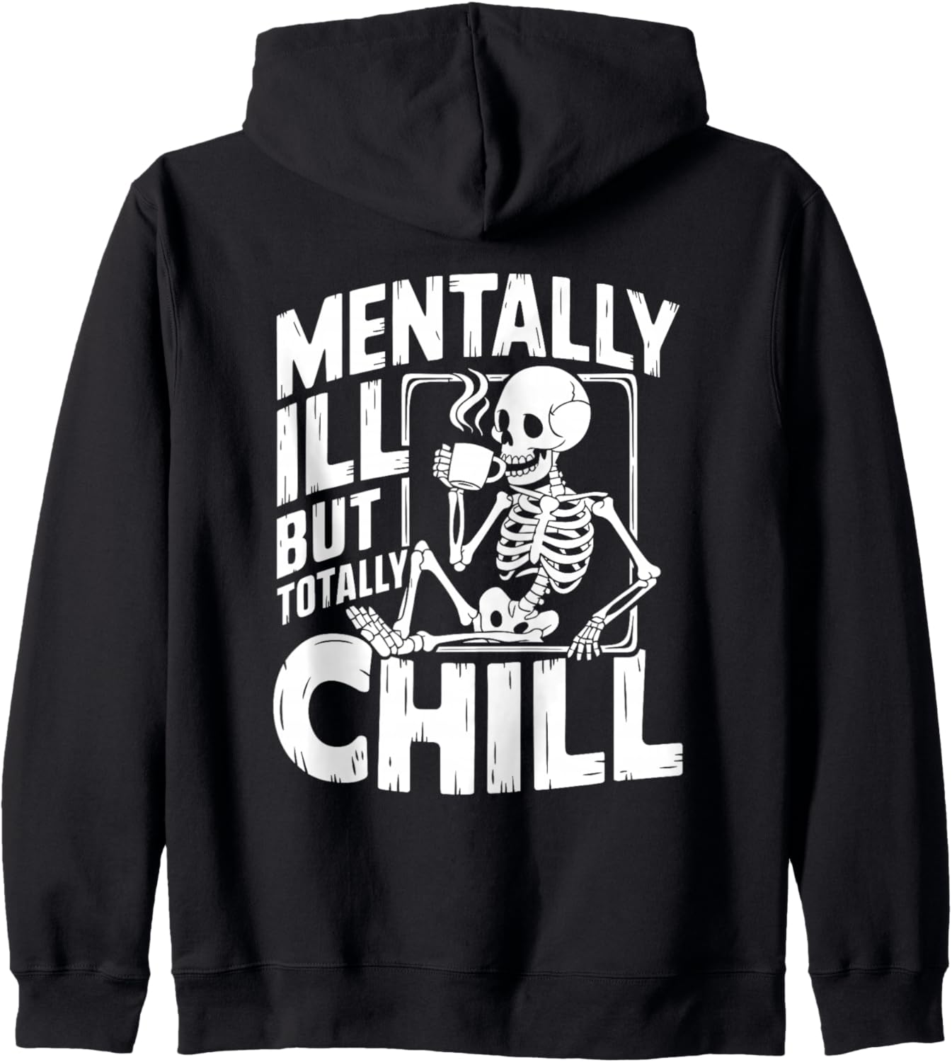 Mentally Ill But Totally Chill Zip Hoodie