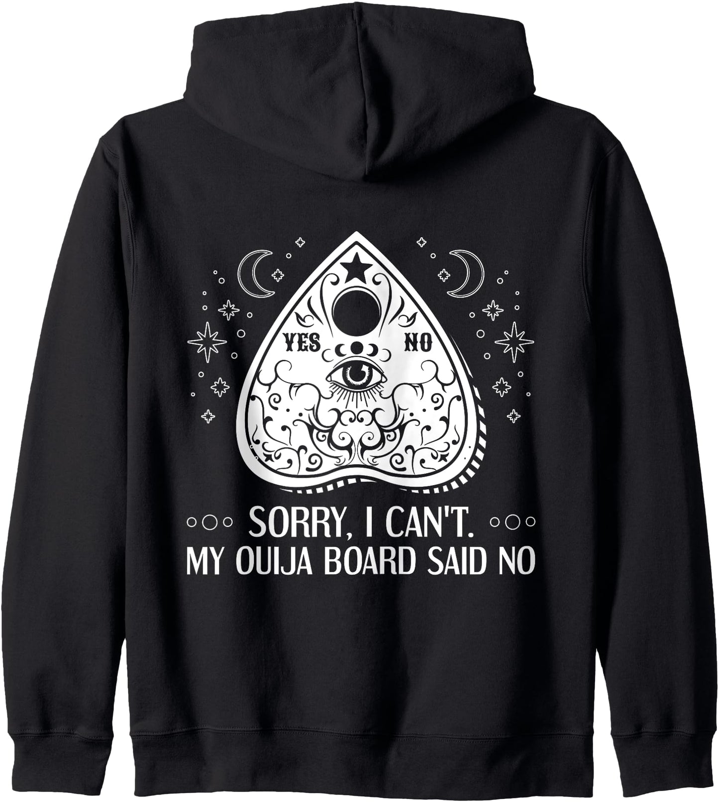 Sorry I Can't My Ouija Board Said No Paranormal Zip Hoodie