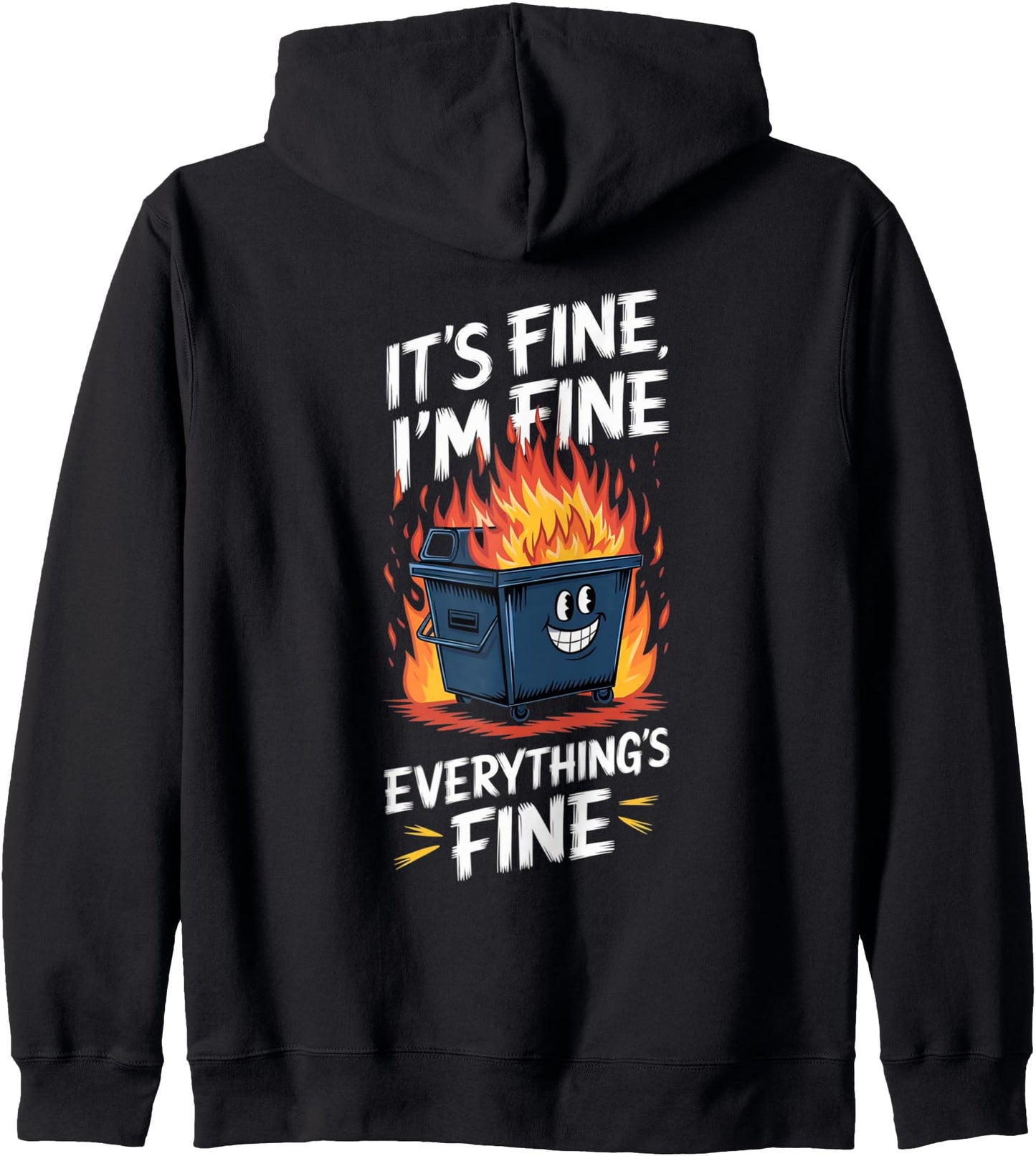 It's Fine I'm Fine Everything's Fine dumpster fire Zip Hoodie