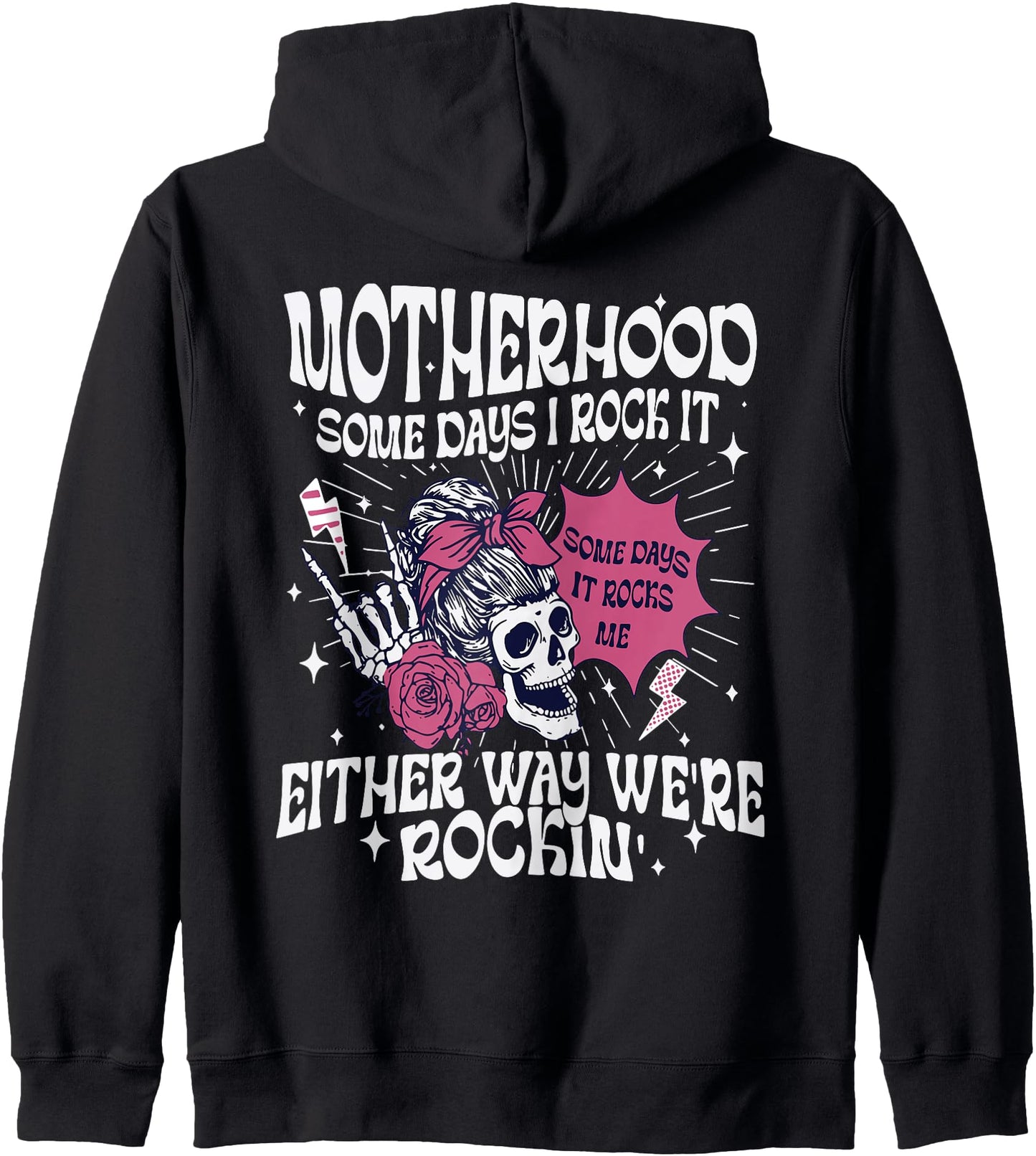 Motherhood Some Days I Rock It Skeleton Mom (ON BACK) Zip Hoodie
