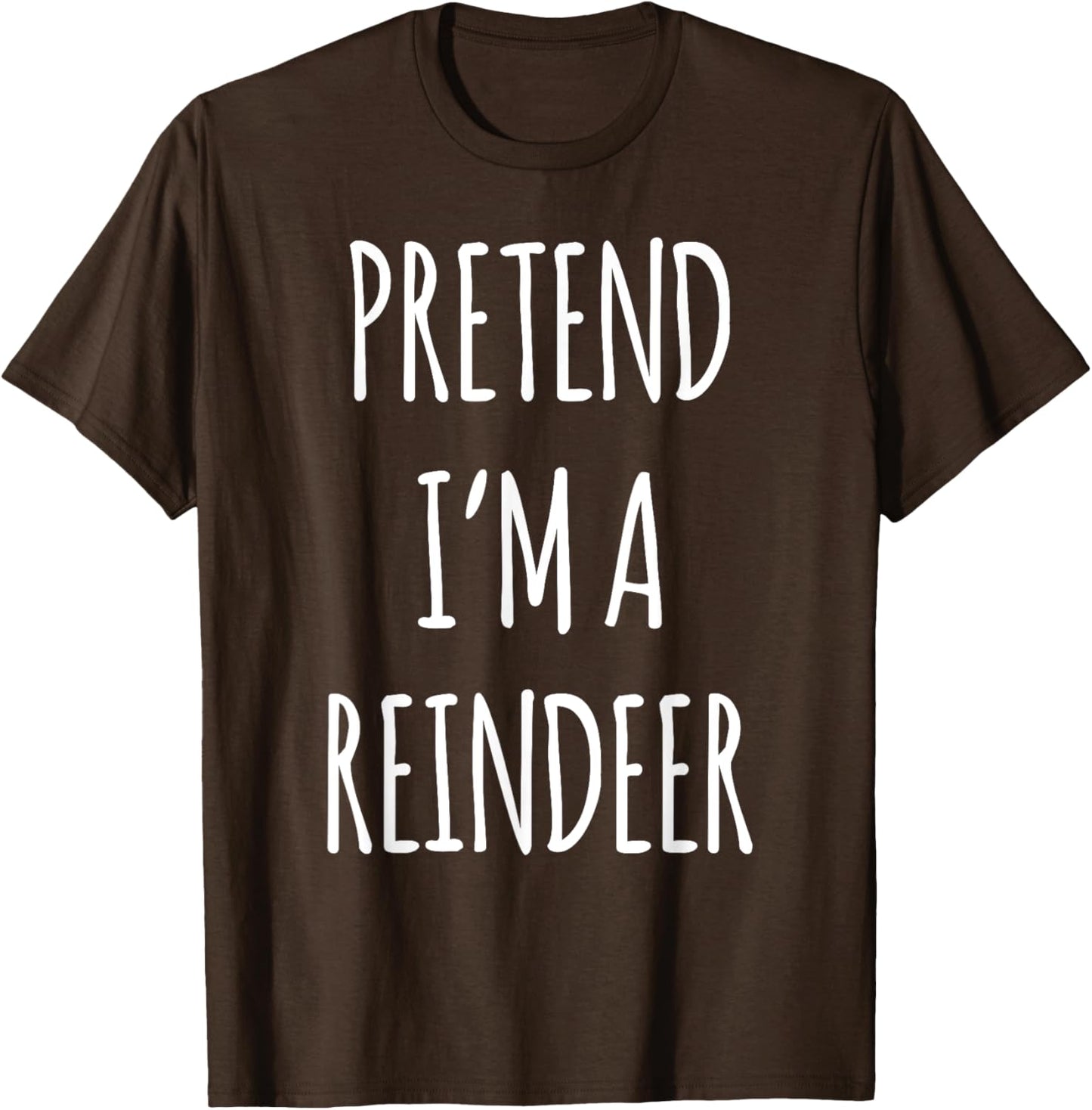 Funny Christmas Reindeer Men Women Kids Xmas Shirt Pretend I'm a Reindeer Easy Christmas Costume T-Shirt Brown Unisex-Adults Kids Classic Fit Cotton 65% Polyester 35% Short Sleeve Crew Neck S