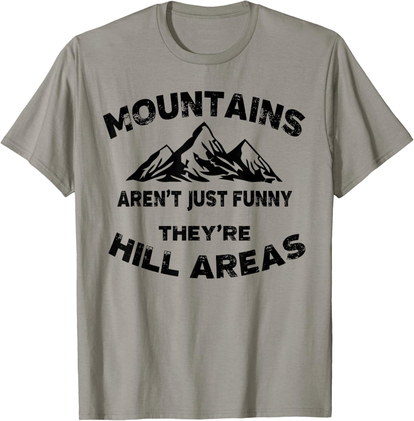 Mountains Aren't Funny They're Hill Areas Dad Joke Word Pun