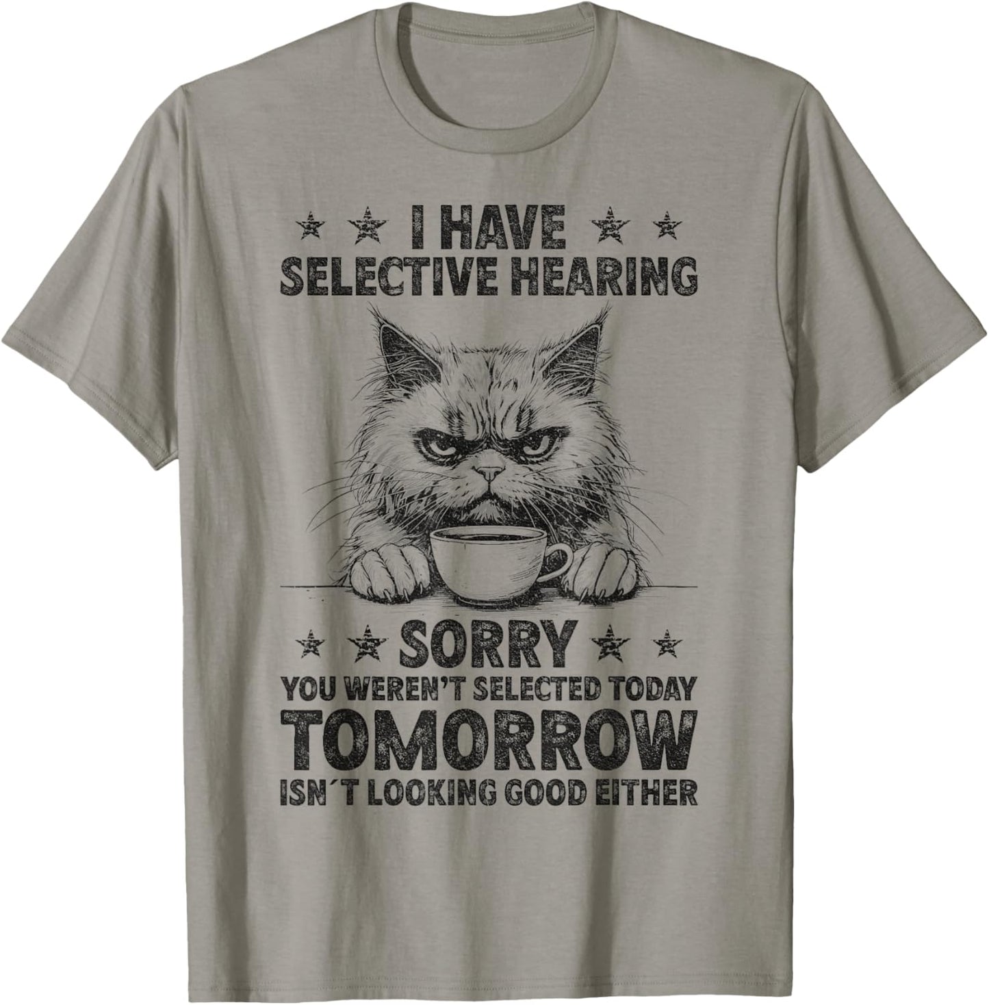 Funny I Have Selective Hearing You Werent Selected Cat Humor T-Shirt for Men Women