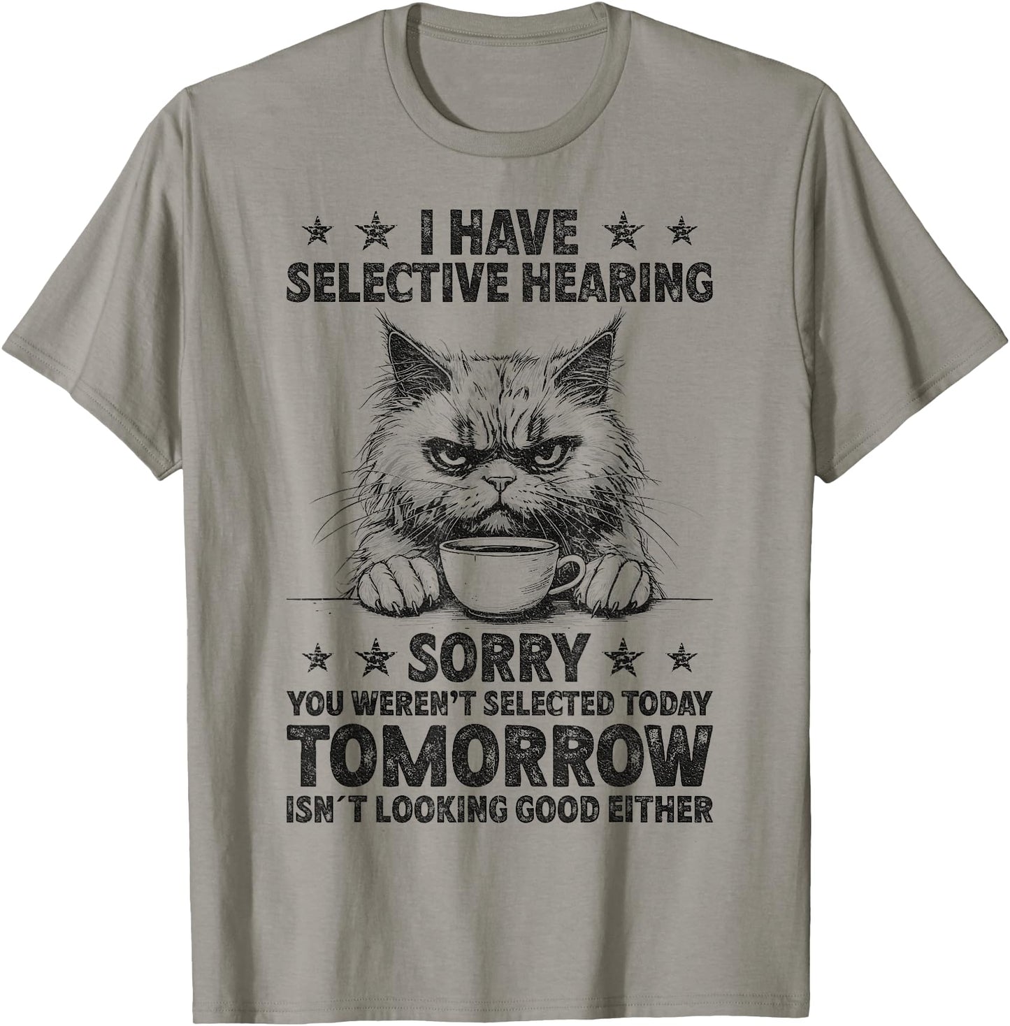Funny I Have Selective Hearing You Werent Selected Cat Humor T-Shirt for Men Women