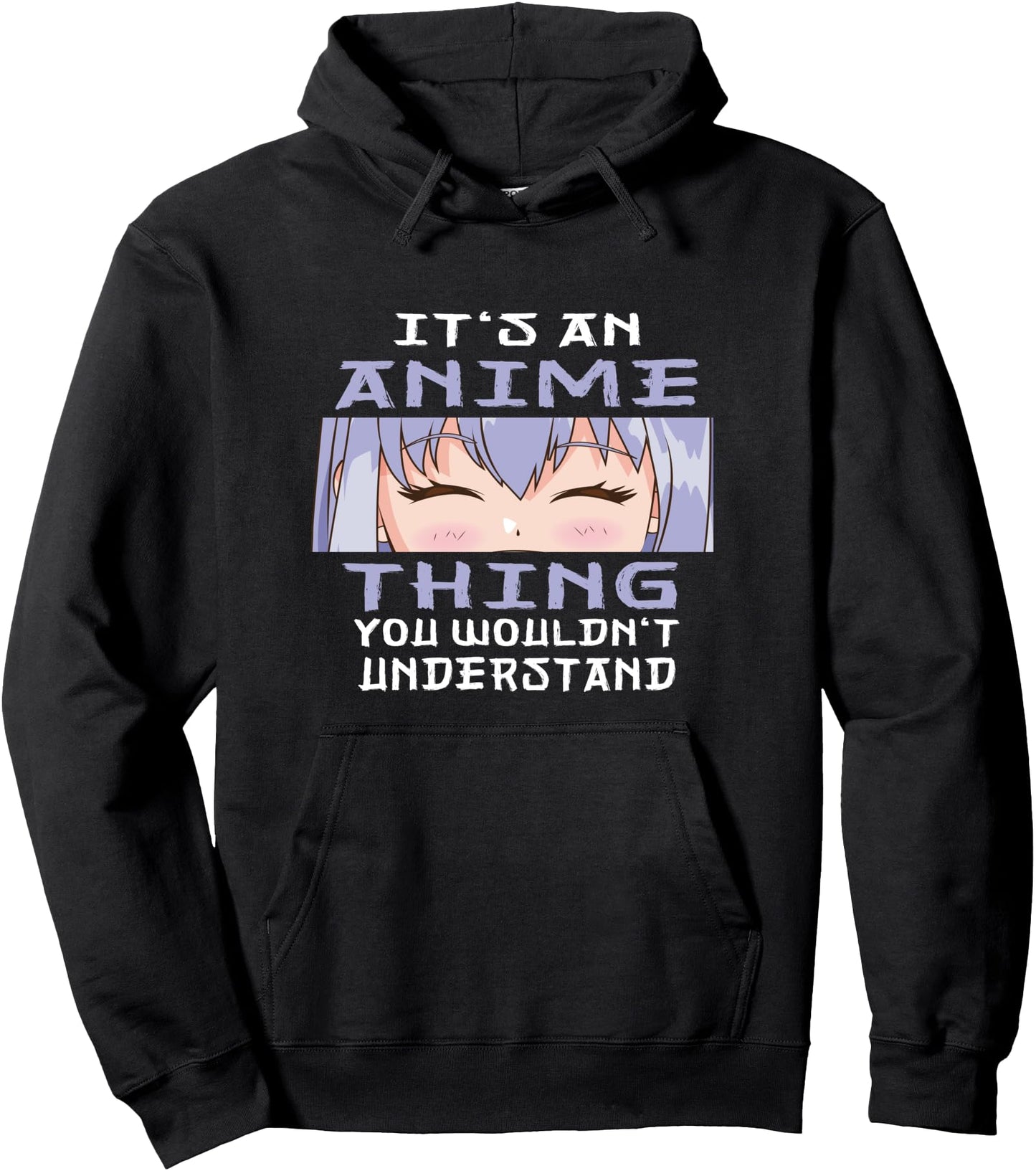 Anime It's An Anime Thing You Wouldn't Understand Pullover Hoodie