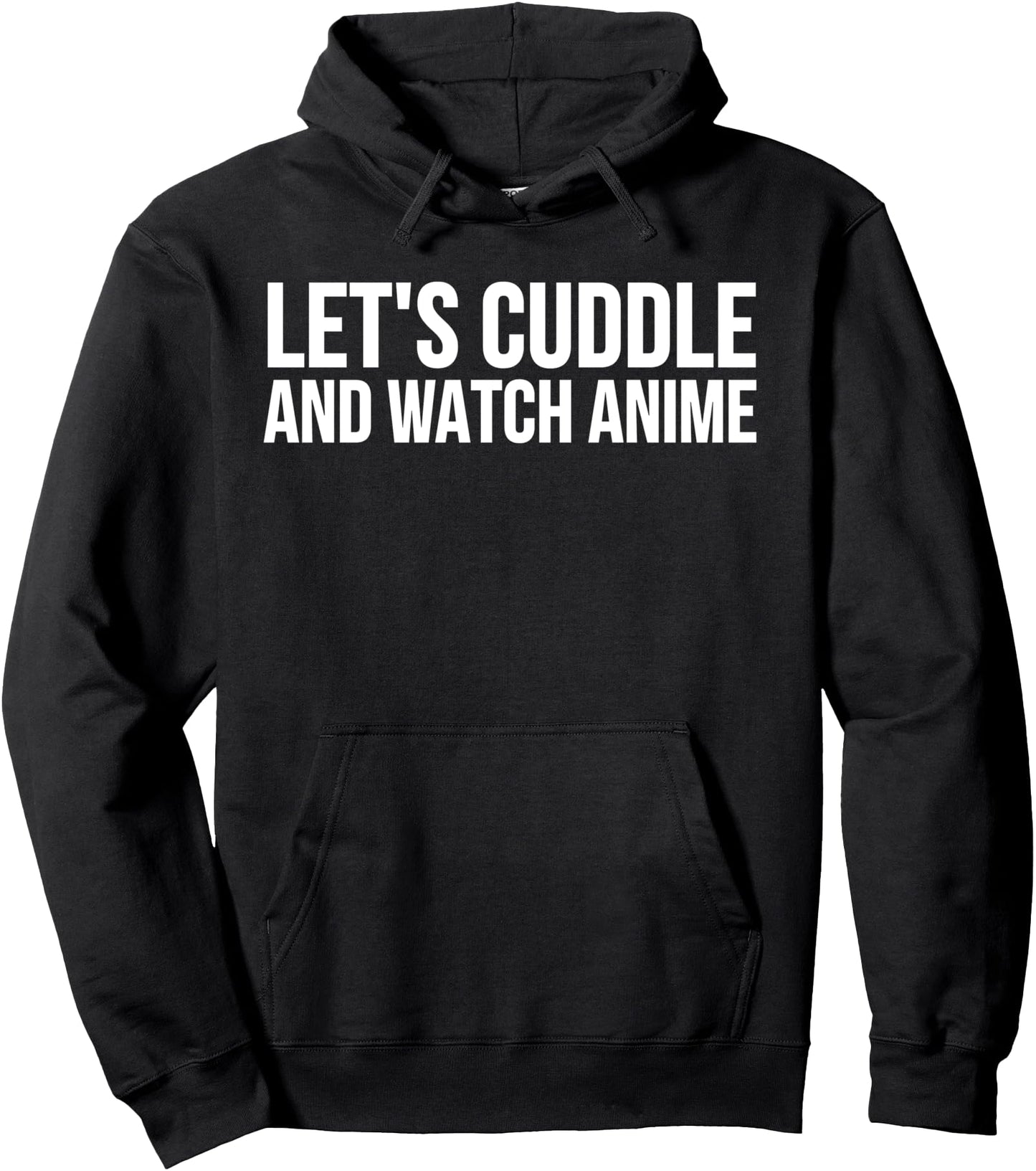 Let's Cuddle And Watch Anime - Funny Anime Lover Pullover Hoodie