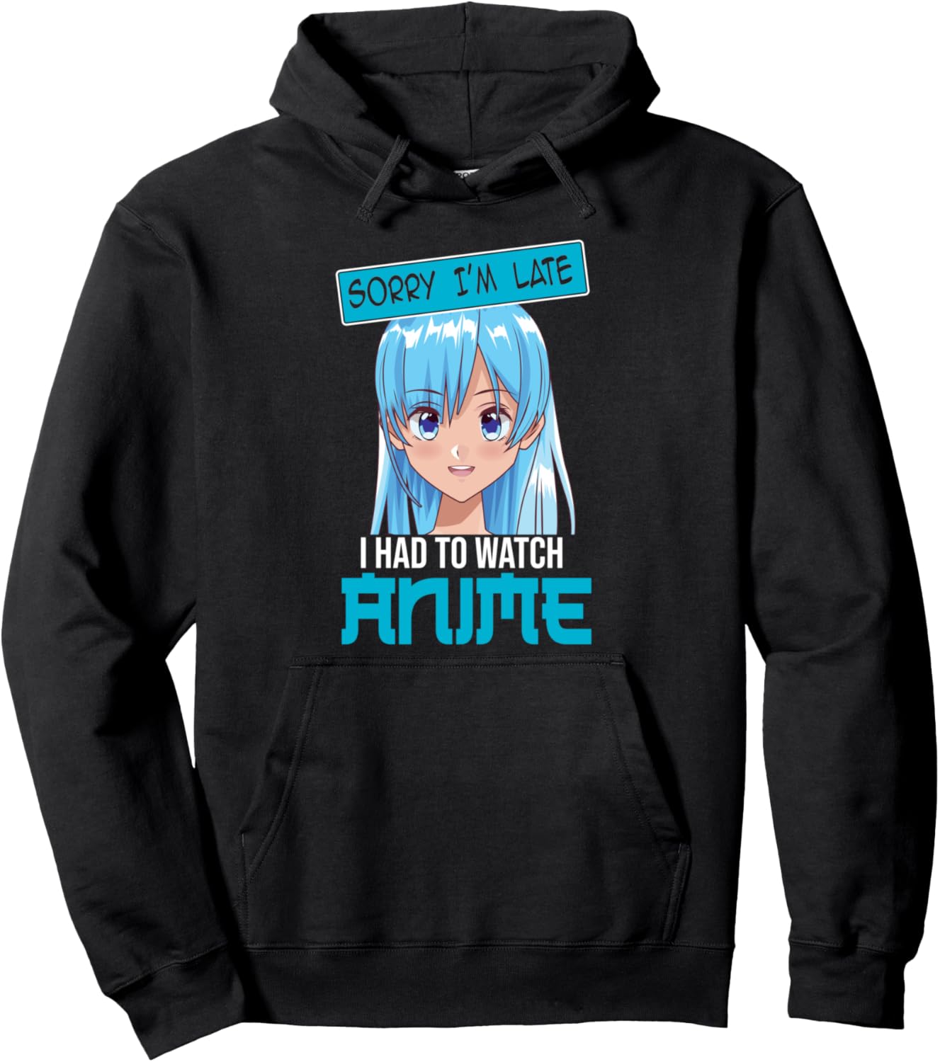 sorry I'm late I had to watch anime Anime merch Anime Pullover Hoodie