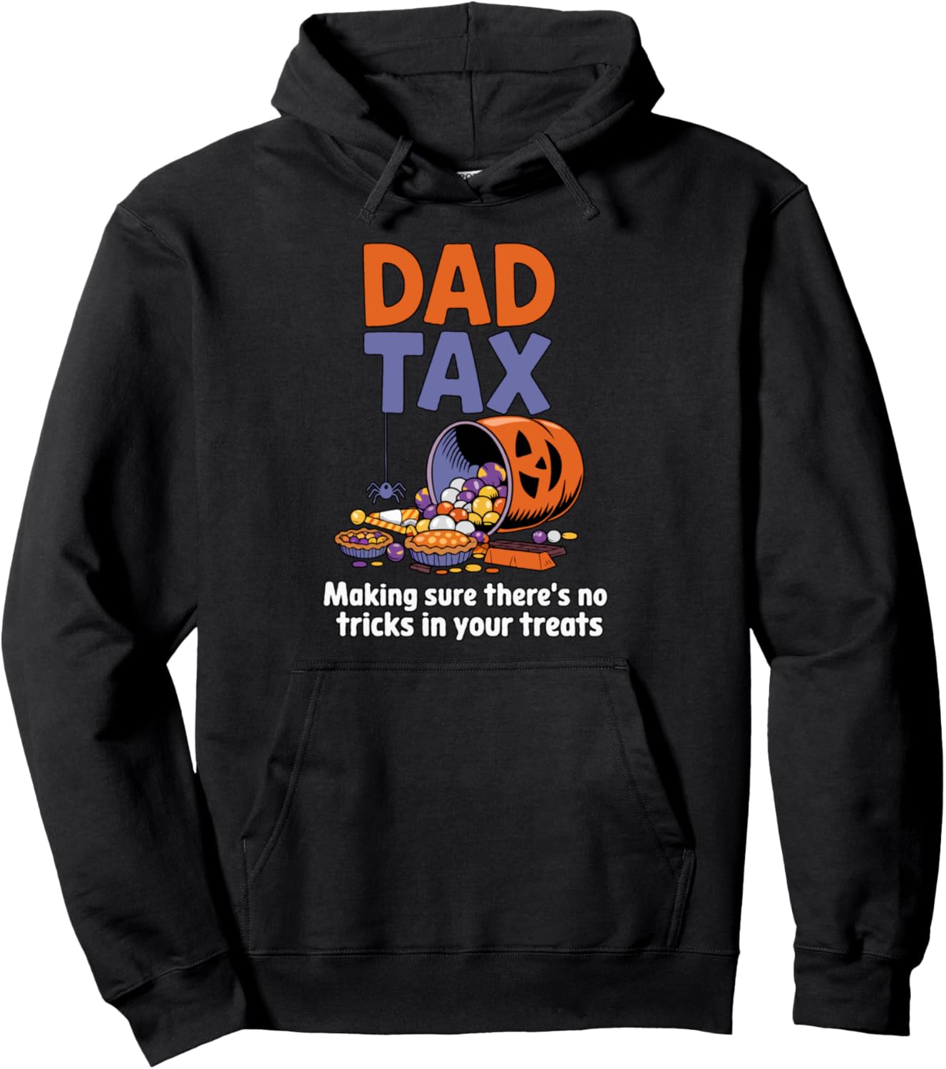 Dad Tax Making Sure There\u2019s No Tricks In Your Treats Pullover Hoodie