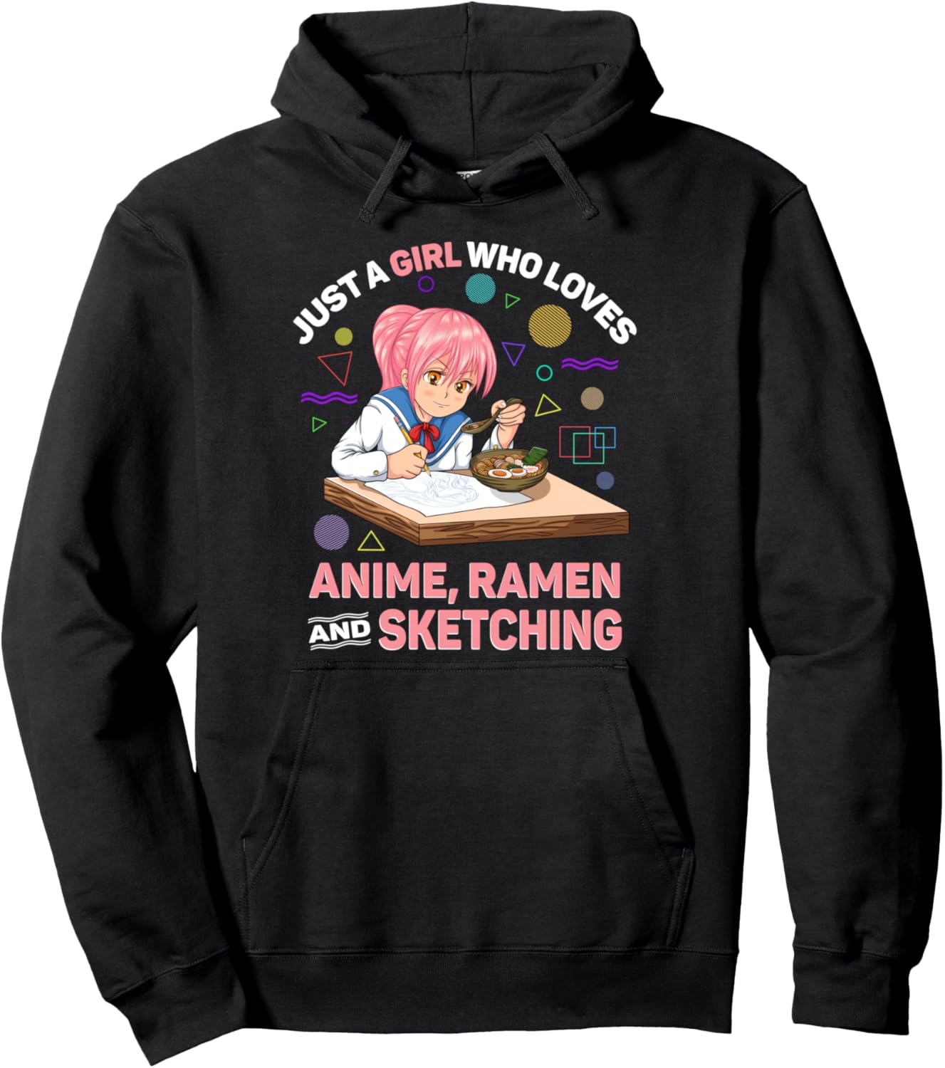 Just A Girl Who Loves Anime Ramen And Sketching Anime Gifts Pullover Hoodie