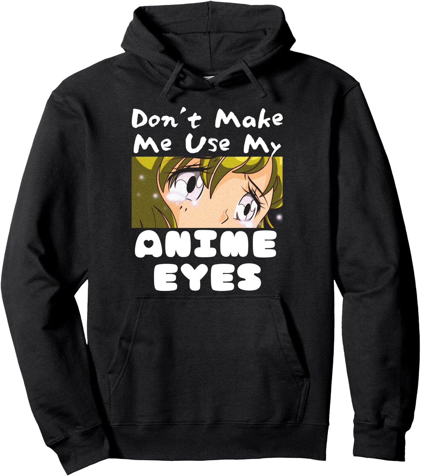 Teen Girl Anime Weeb Idea - Don't Make Me Use My Anime Eyes Pullover Hoodie