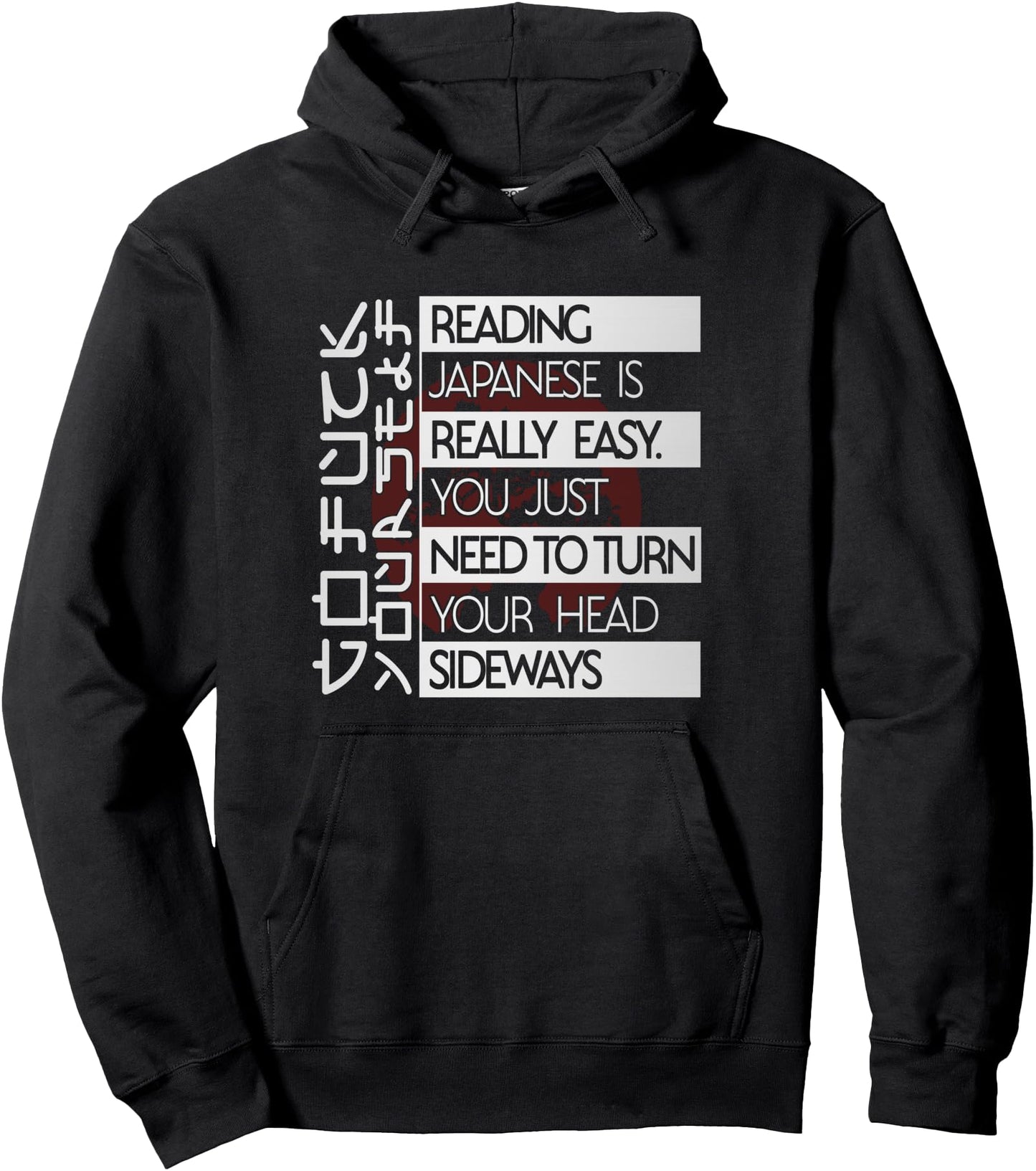 Reading Japanese is Easy Turn Head Sideways Funny Japanese Pullover Hoodie