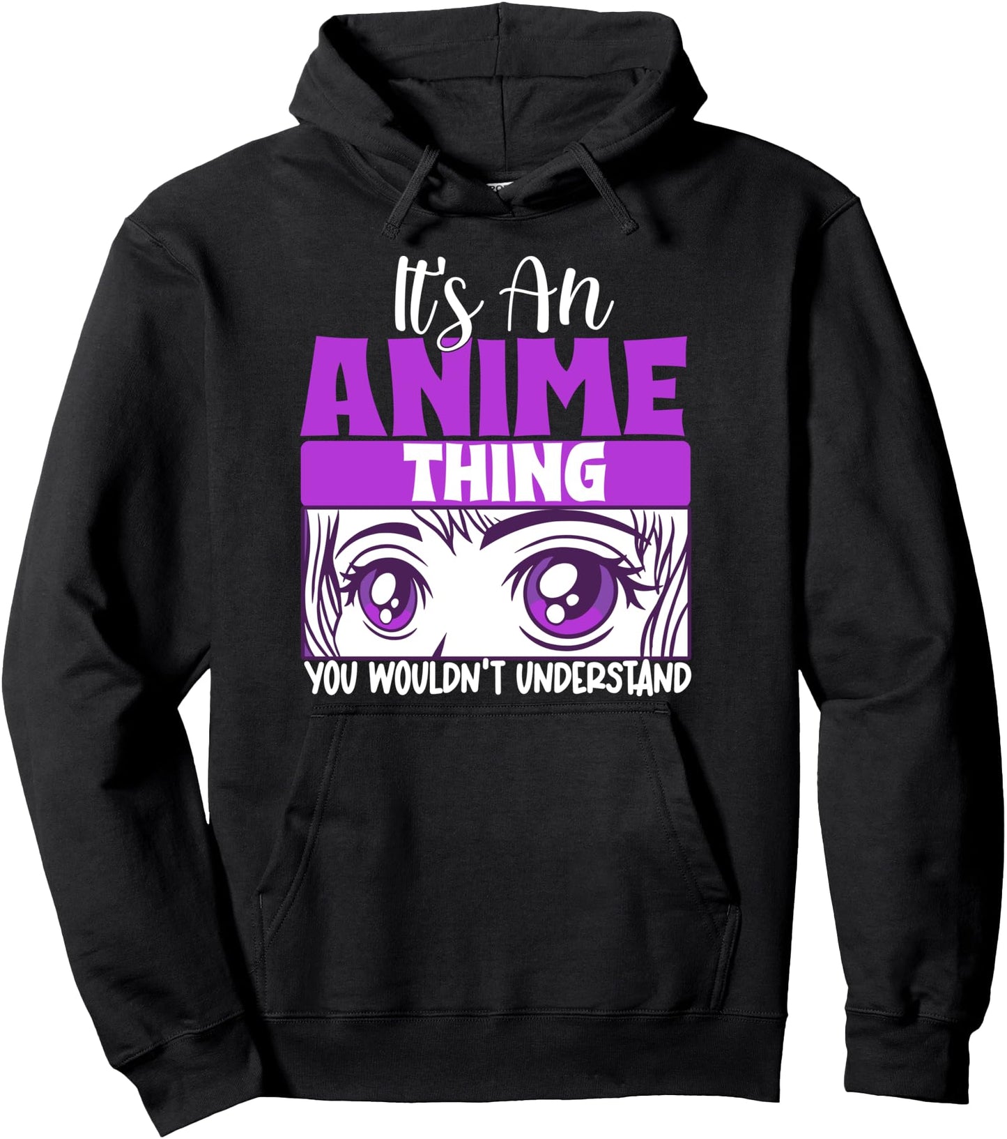 Its An Anime Thing You Wouldn't Understand Manga Anime Pullover Hoodie