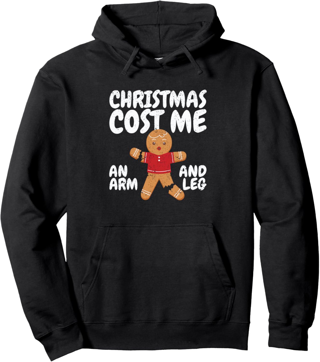 Christmas Cost Me An Arm And Leg Broken Gingerbread Man Xmas Pullover Hoodie