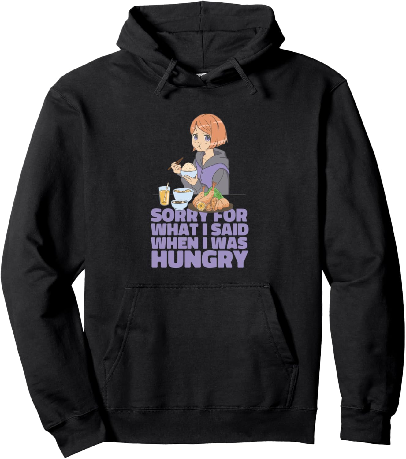 Sorry For What I Said When I Was Hungry Anime Girl Quote Pullover Hoodie