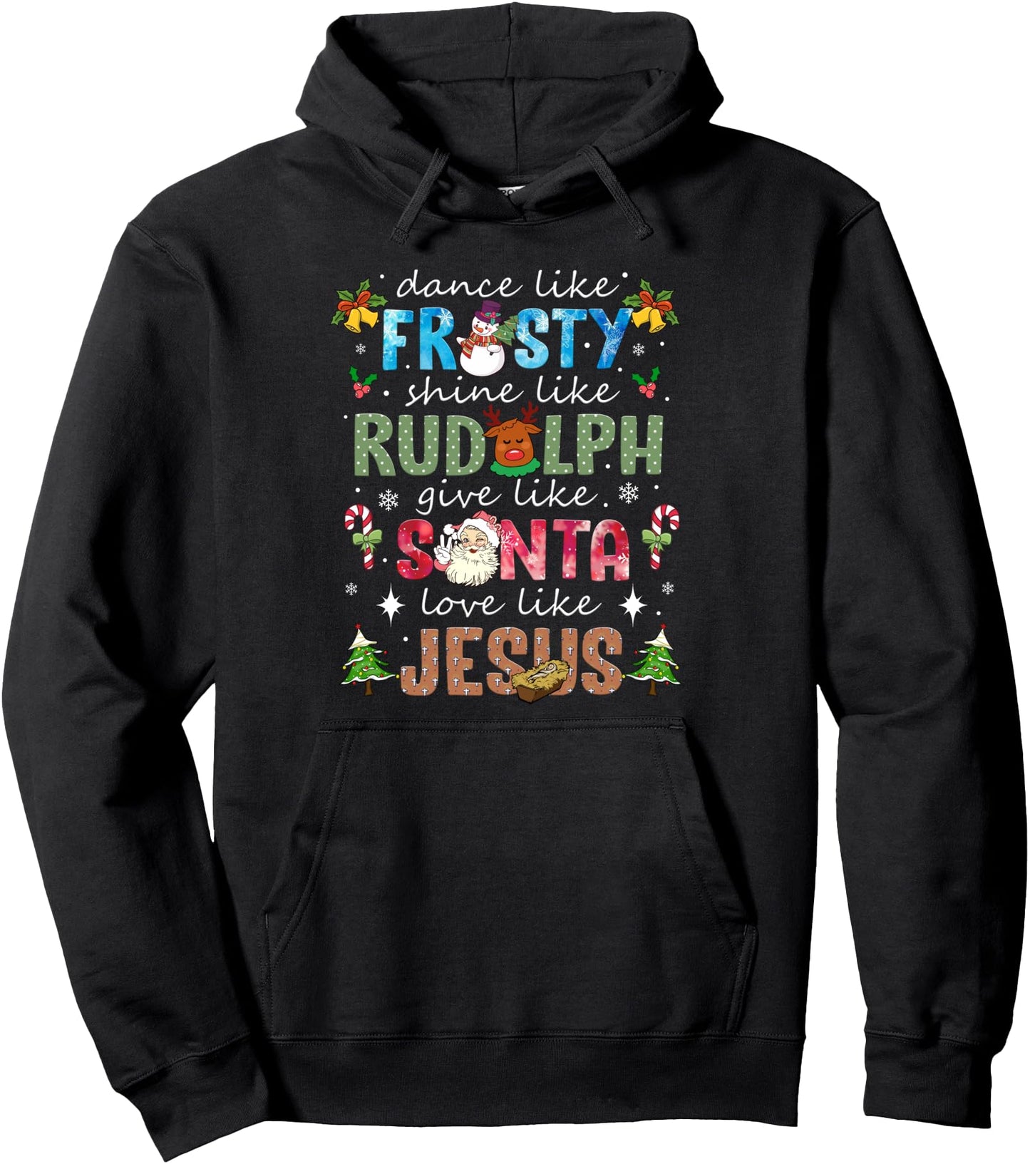Dance Like Frosty Shine Like Rudolph Love Like Jesus Xmas Pullover Hoodie