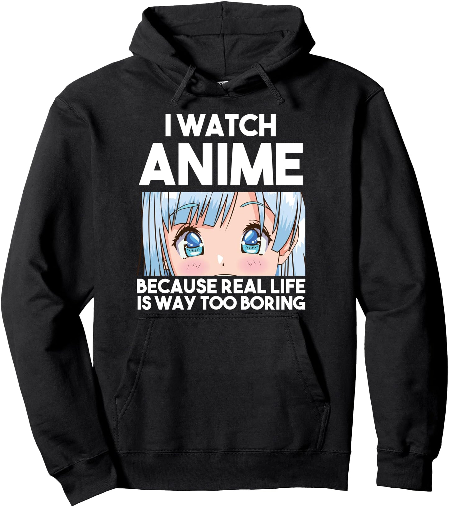 I watch Anime because real life Anime Pullover Hoodie