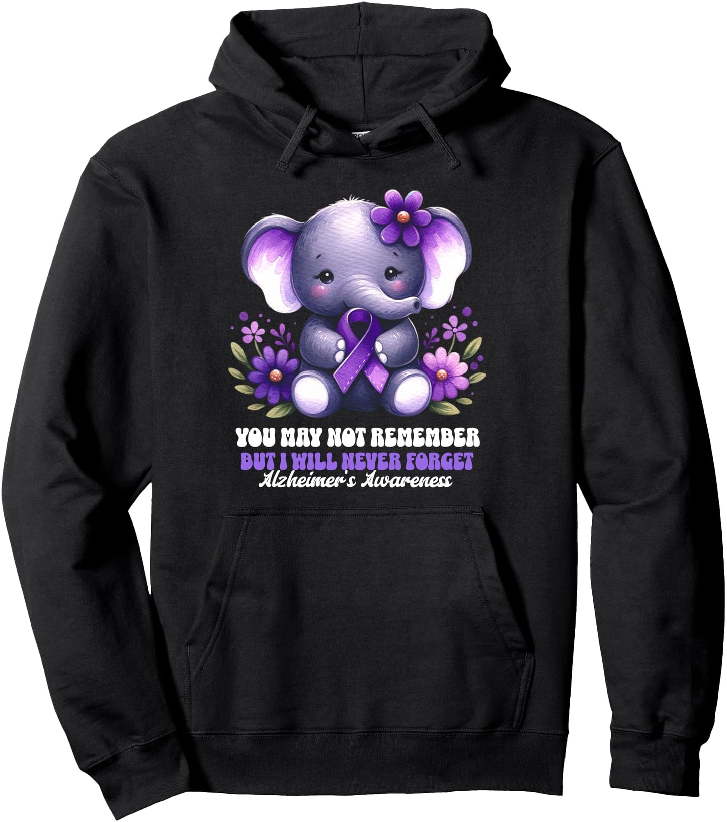 You May Not Remember But Ill Never Forget Alzheimer Elephant Pullover Hoodie