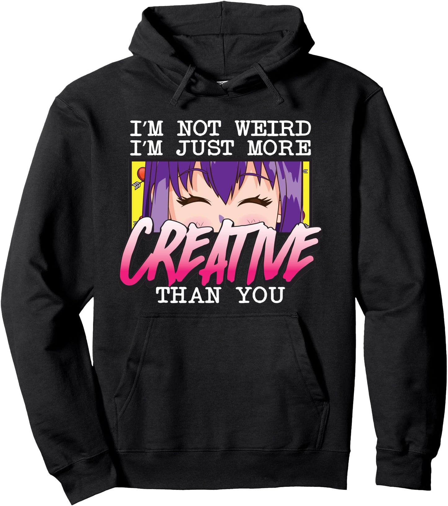 I'm Not Weird I'm Just More Creative Than You Anime Eyes Pullover Hoodie