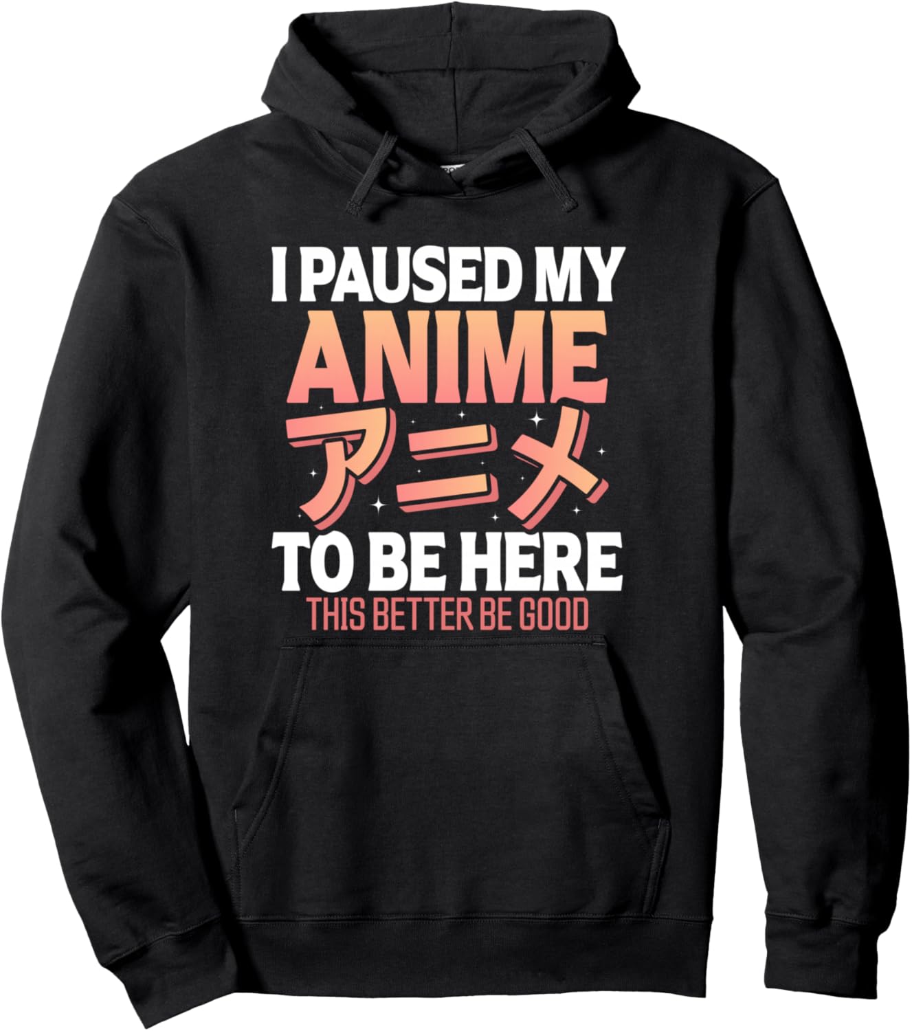 I paused my Anime to be here Japanese Otaku Funny Anime Pullover Hoodie