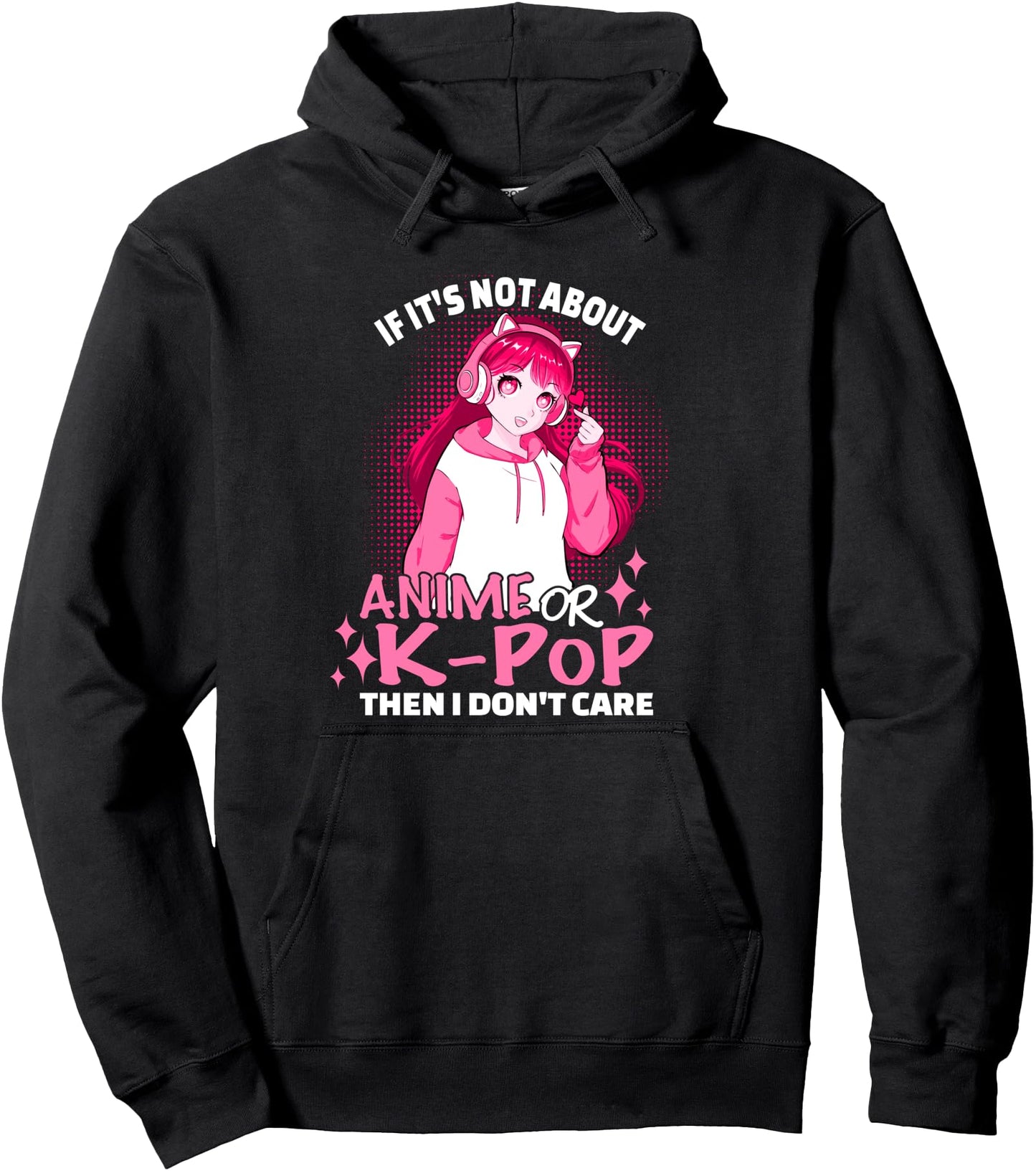 If It's Not About Anime Or Kpop I Don't Care Anime Girl Pullover Hoodie