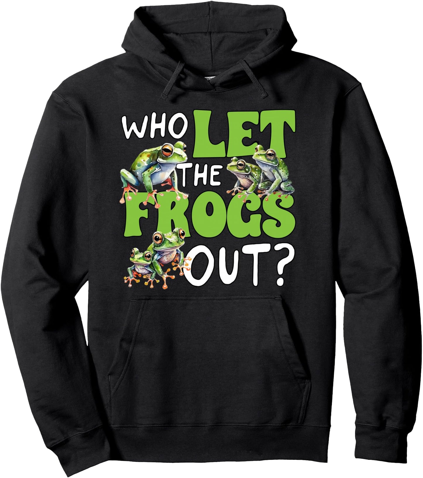 Who Let The Frogs Out Cute Frogs Graphic Design Frog Pullover Hoodie
