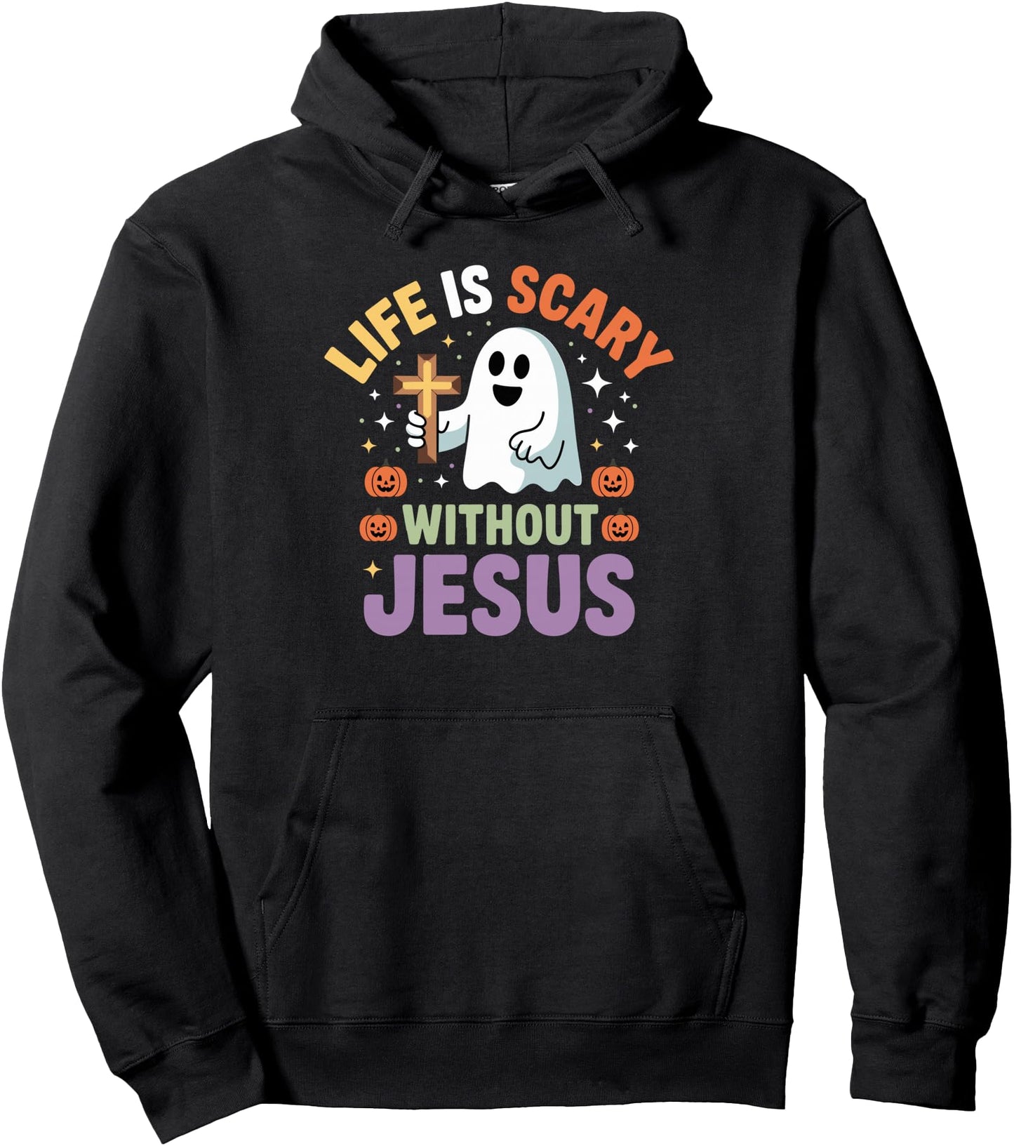 Life Is Scary Without Jesus Christian Halloween Ghost Pullover Hoodie