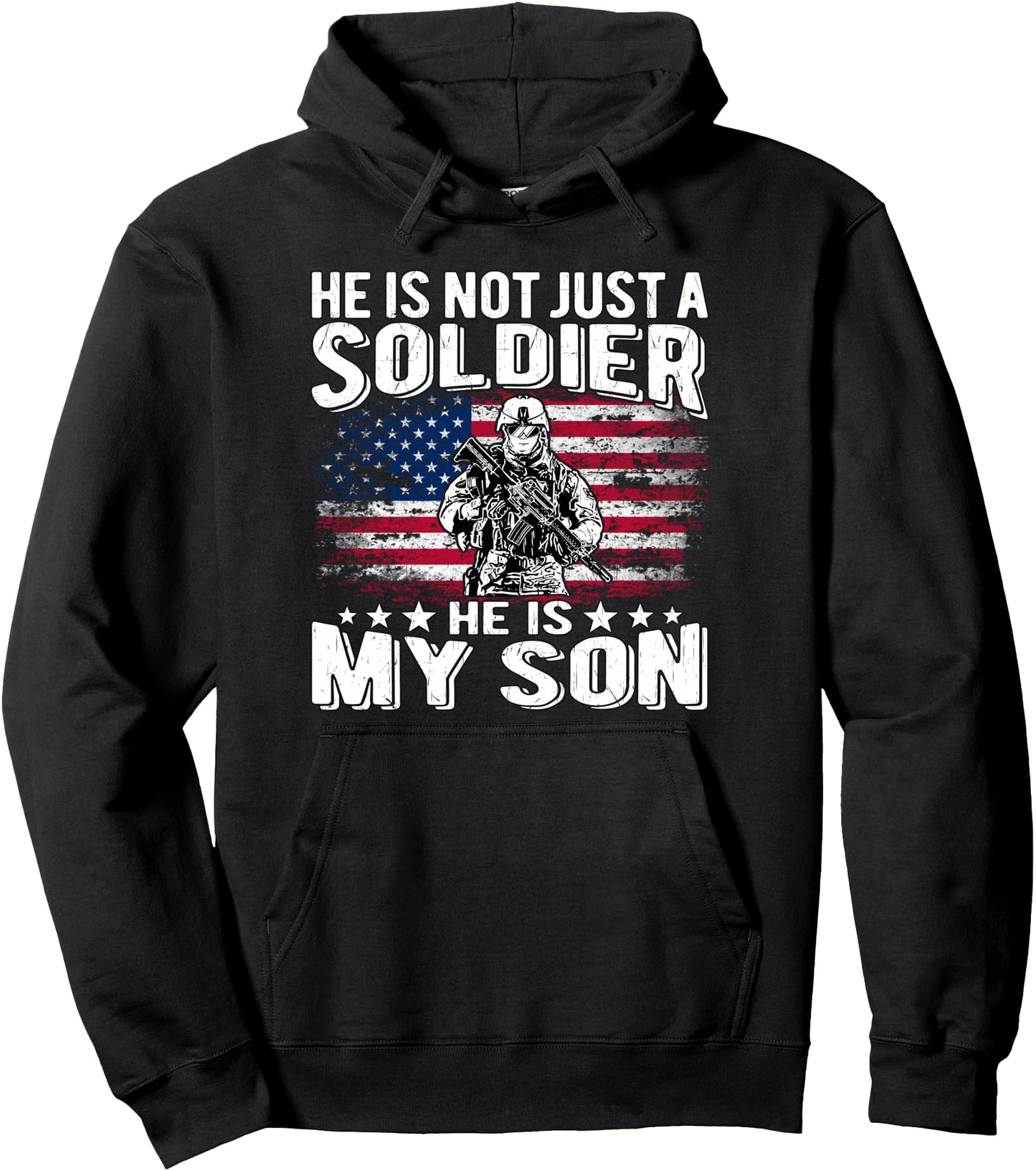 He Is Not Just A Soldier He Is My Son Proud Military Mom Dad Pullover Hoodie