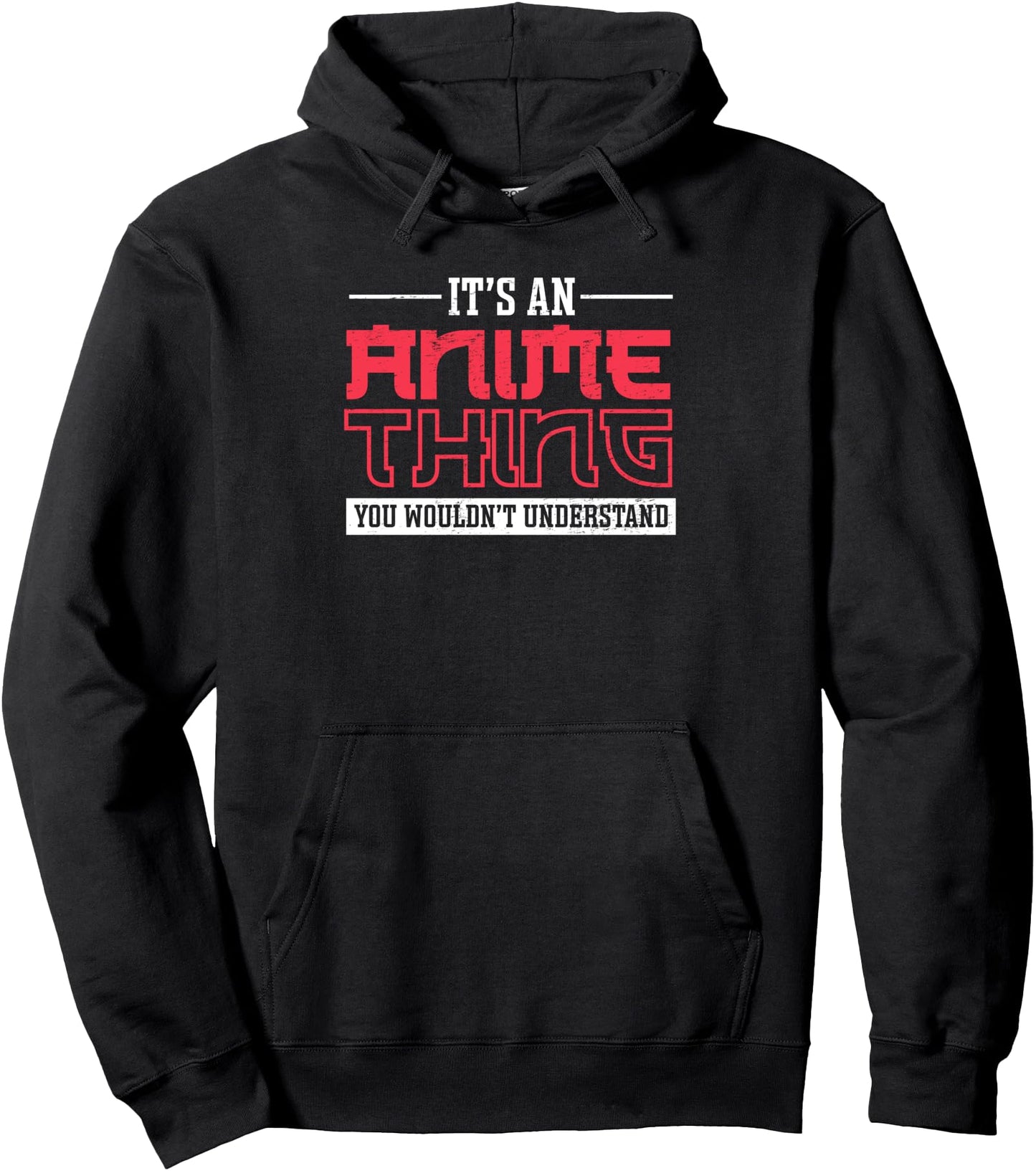 Its An Anime Thing You wouldnt Understand - Anime Pullover Hoodie