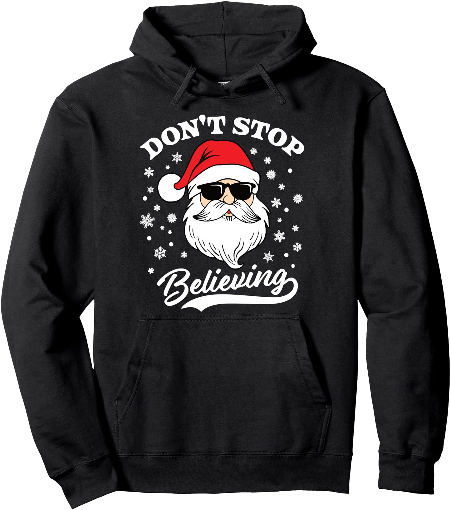 Santa Claus Don't Stop Believing Funny Christmas Sweatshirt Pullover Hoodie