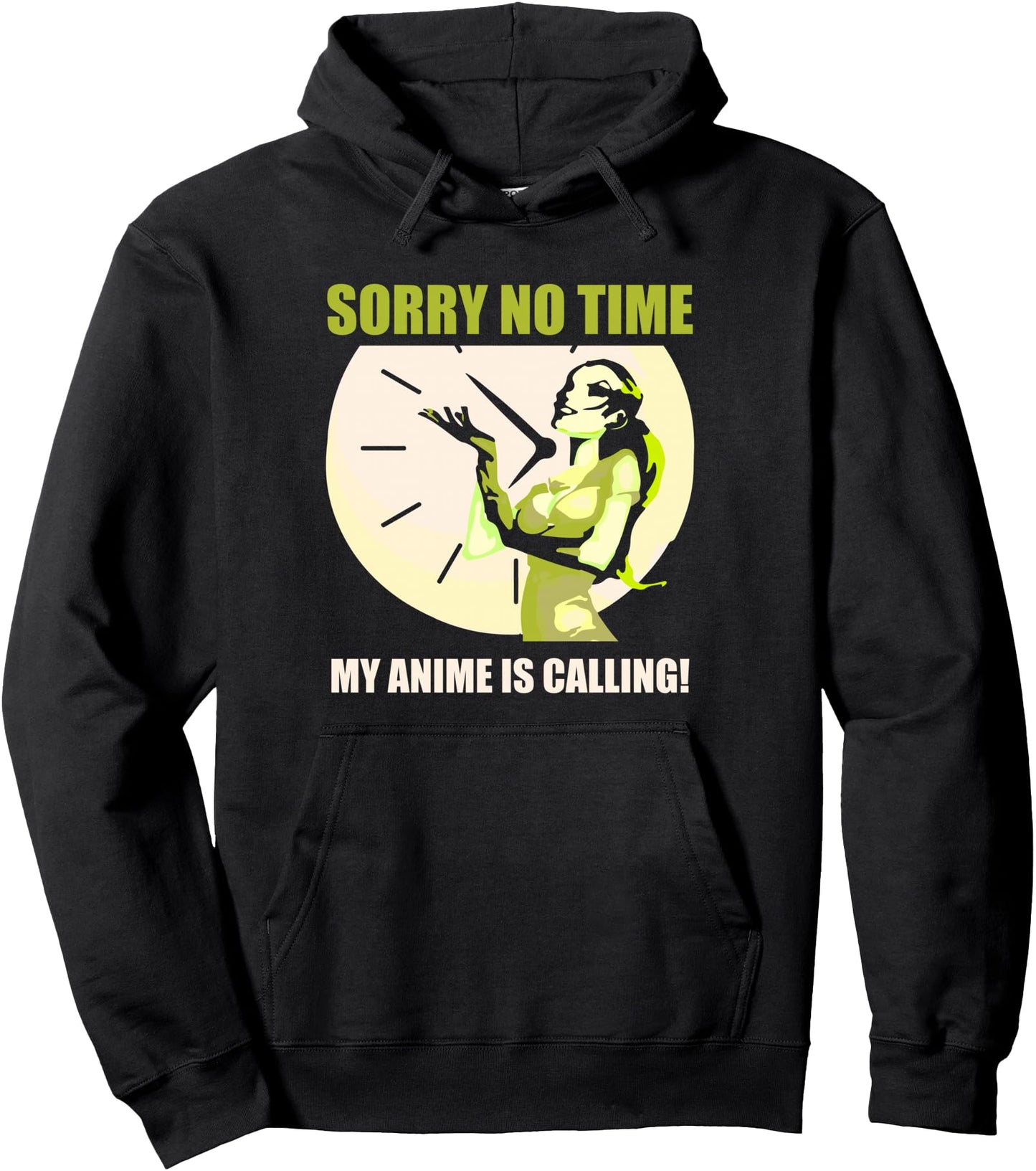 Sorry No Time My Anime Is Calling - Anime Pullover Hoodie