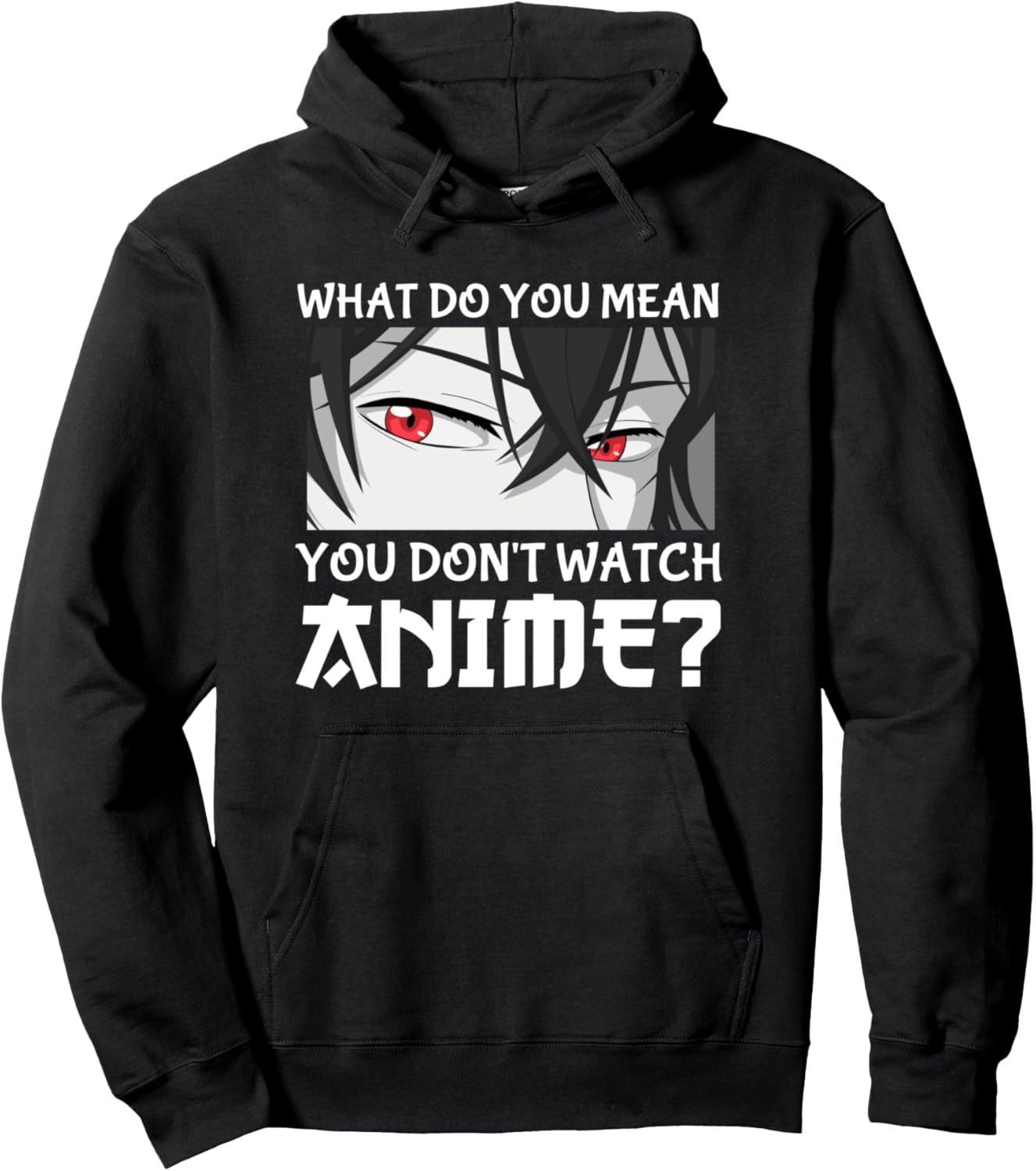 Japan Anime Manga What Do You Mean You Don't Watch Anime Pullover Hoodie