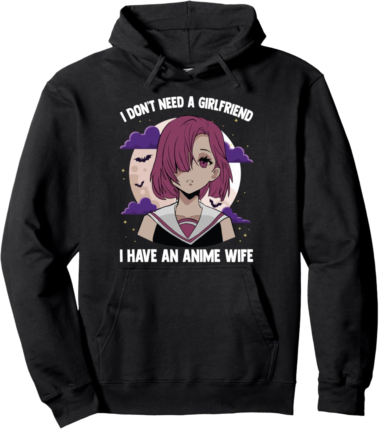 Cute Otaku - I Don't Need a Girlfriend I Have an Anime Wife Pullover Hoodie
