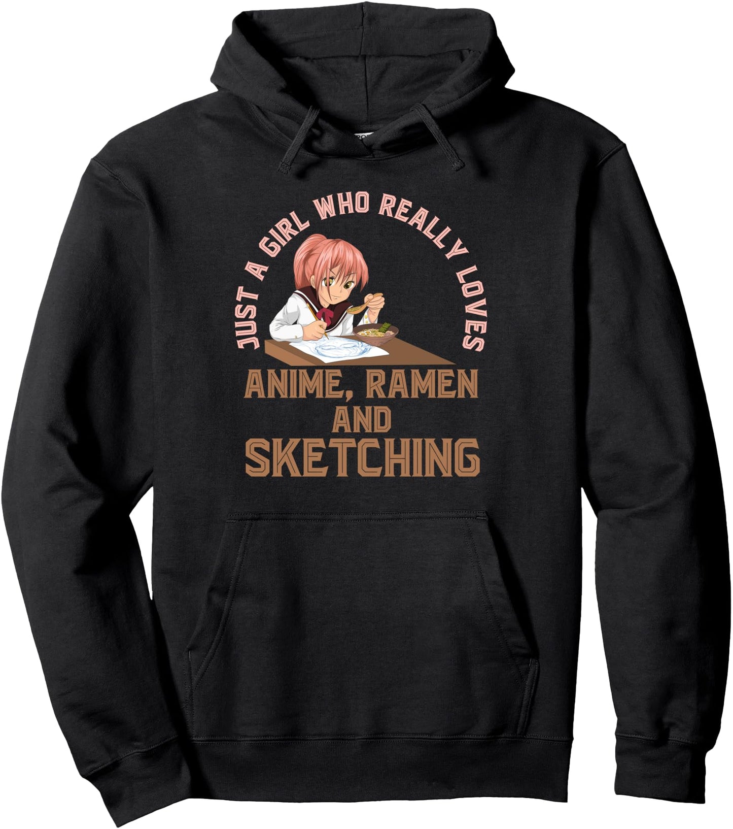 Just A Girl Who Really Loves Anime Ramen And Sketching Anime Pullover Hoodie