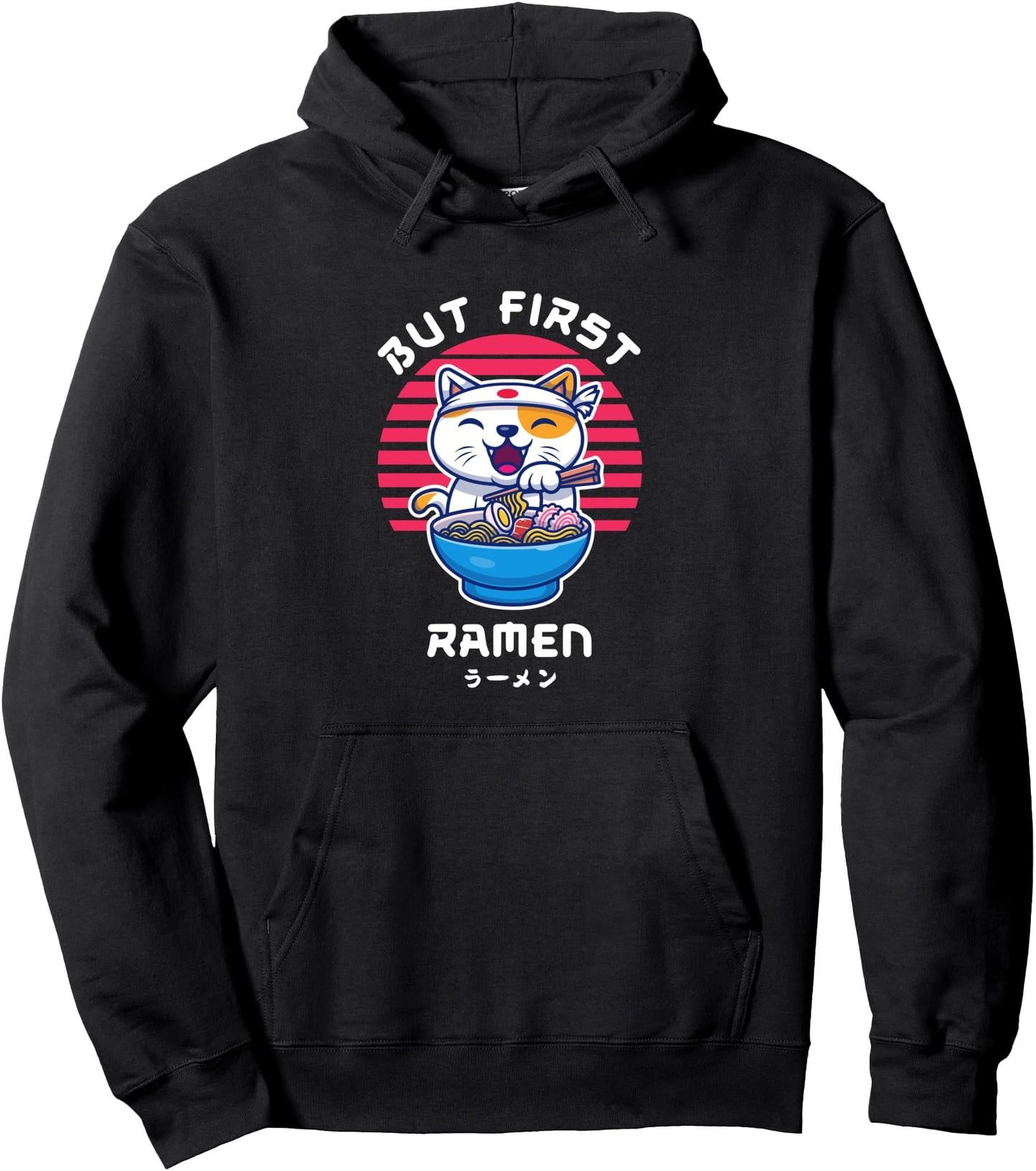 But First Ramen Cat Anime Stuff Kawaii Japanese Weeb Pullover Hoodie