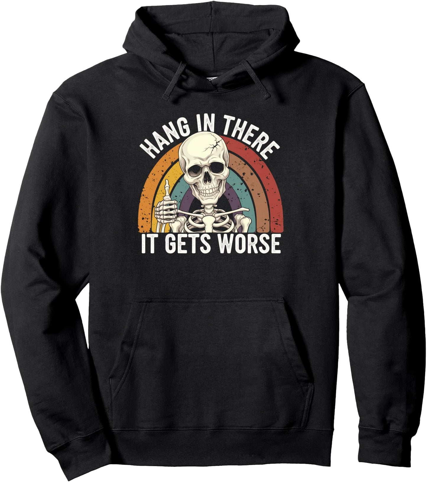 Hang In There It Gets Worse Tshirt Funny Vintage Sarcastic Pullover Hoodie
