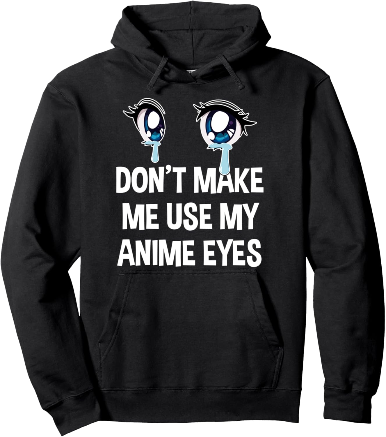 Don't Make Me Use My Anime Eyes, Cute Manga Anime Pullover Hoodie