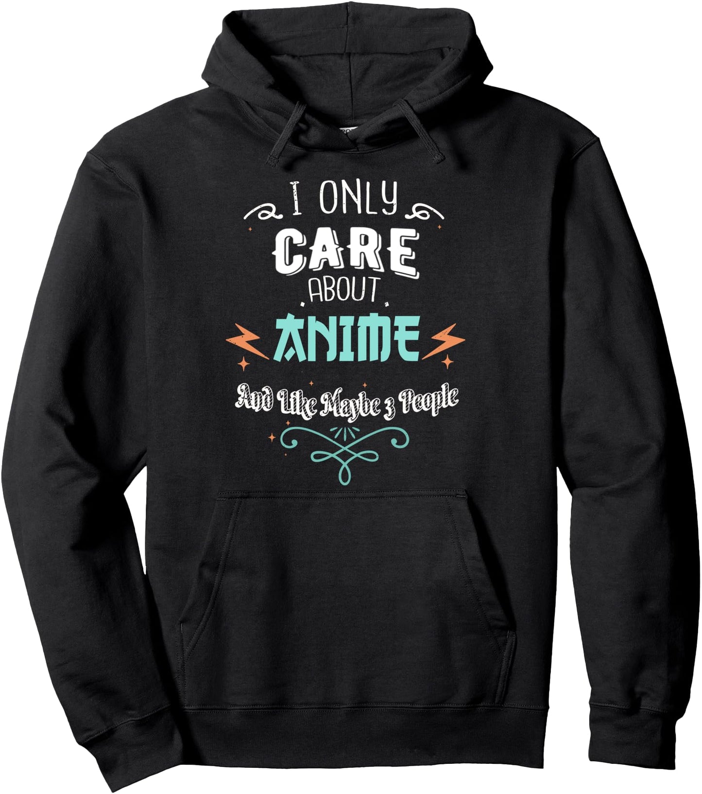 I Only Care About Anime and Like Maybe 3 People Funny Anime Pullover Hoodie