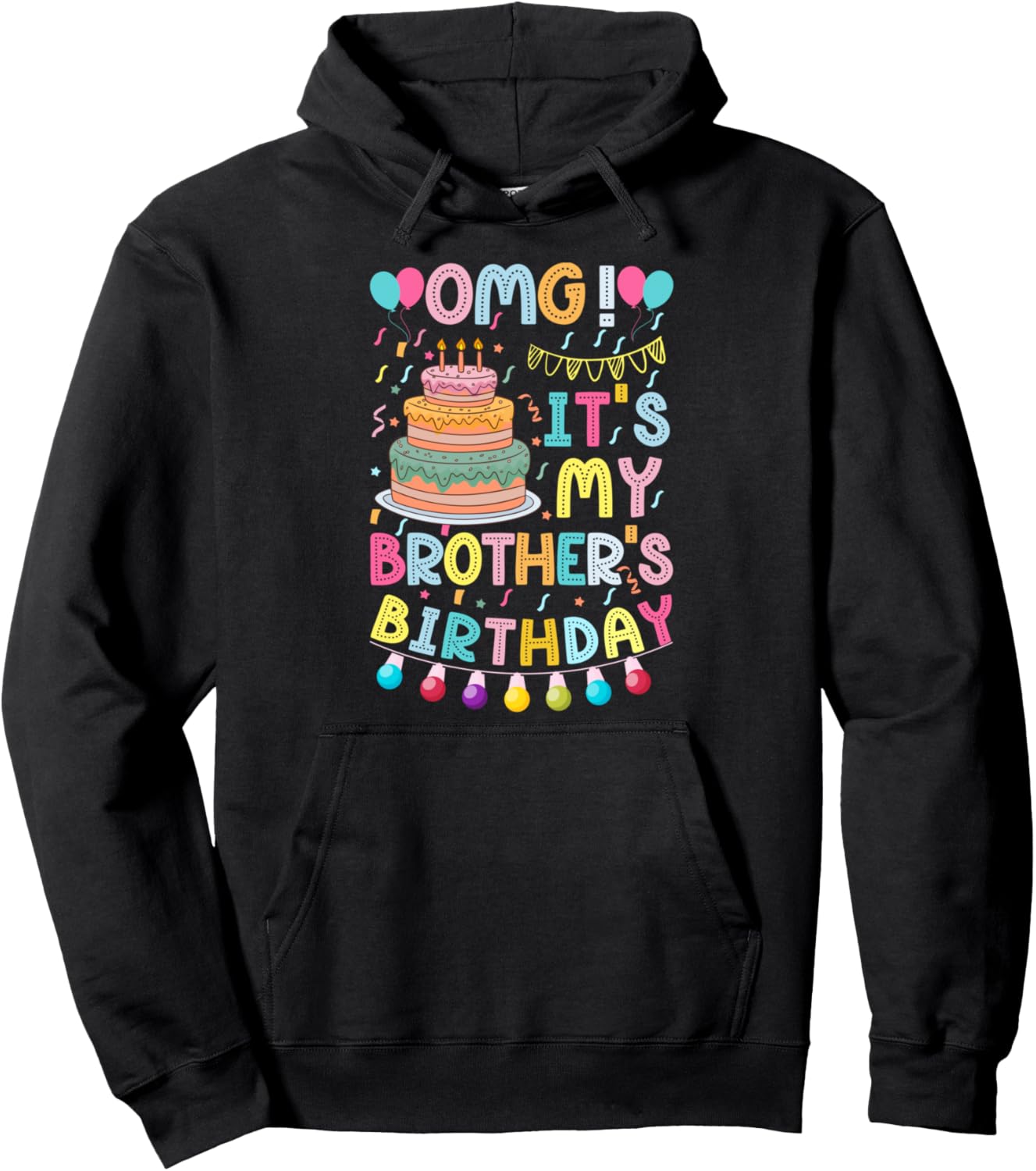 OMG! It's My Brother's Birthday it's my brother's Pullover Hoodie