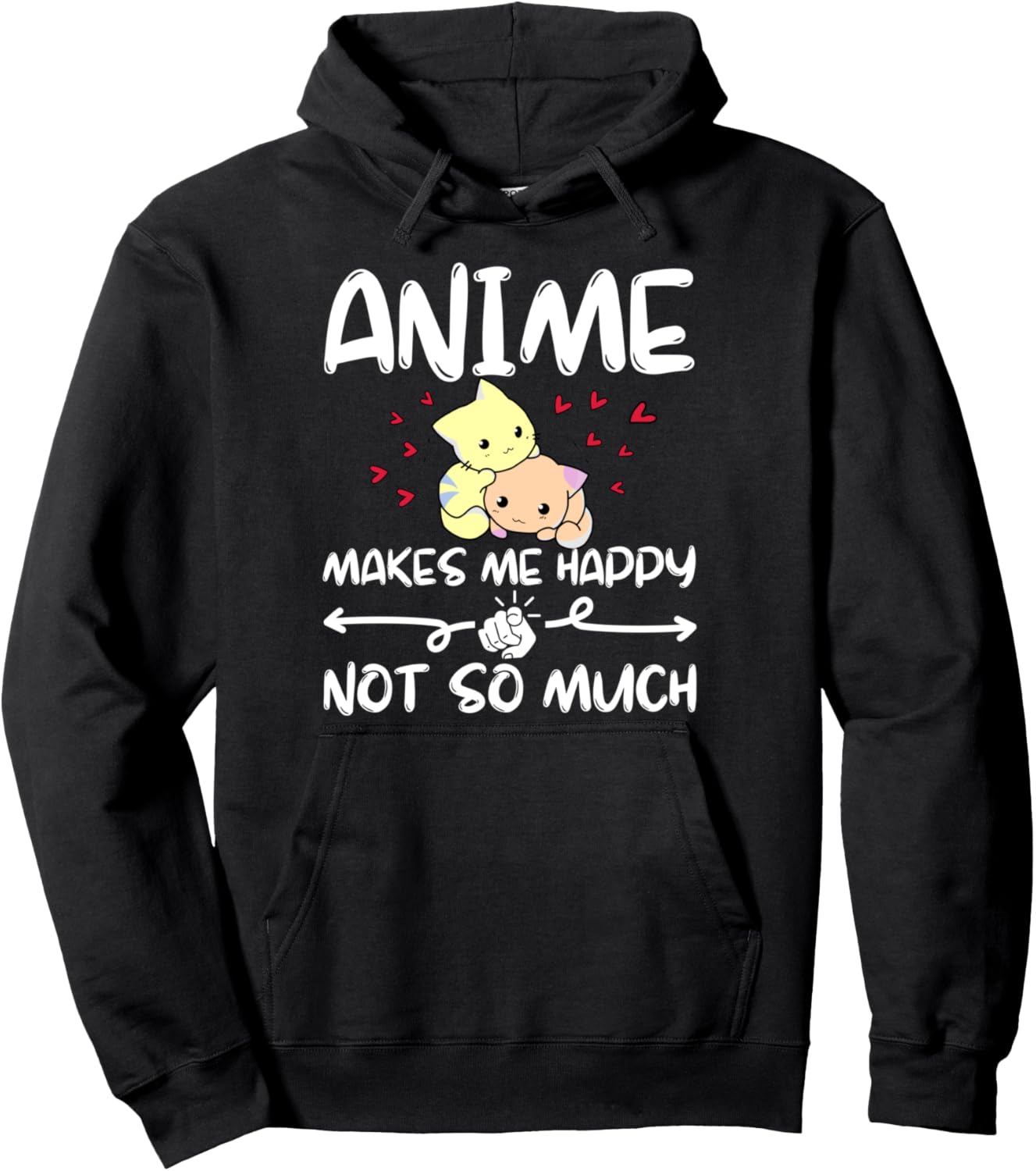 Anime Makes Me Happy You Not So Much, Funny Anime Lover Pullover Hoodie