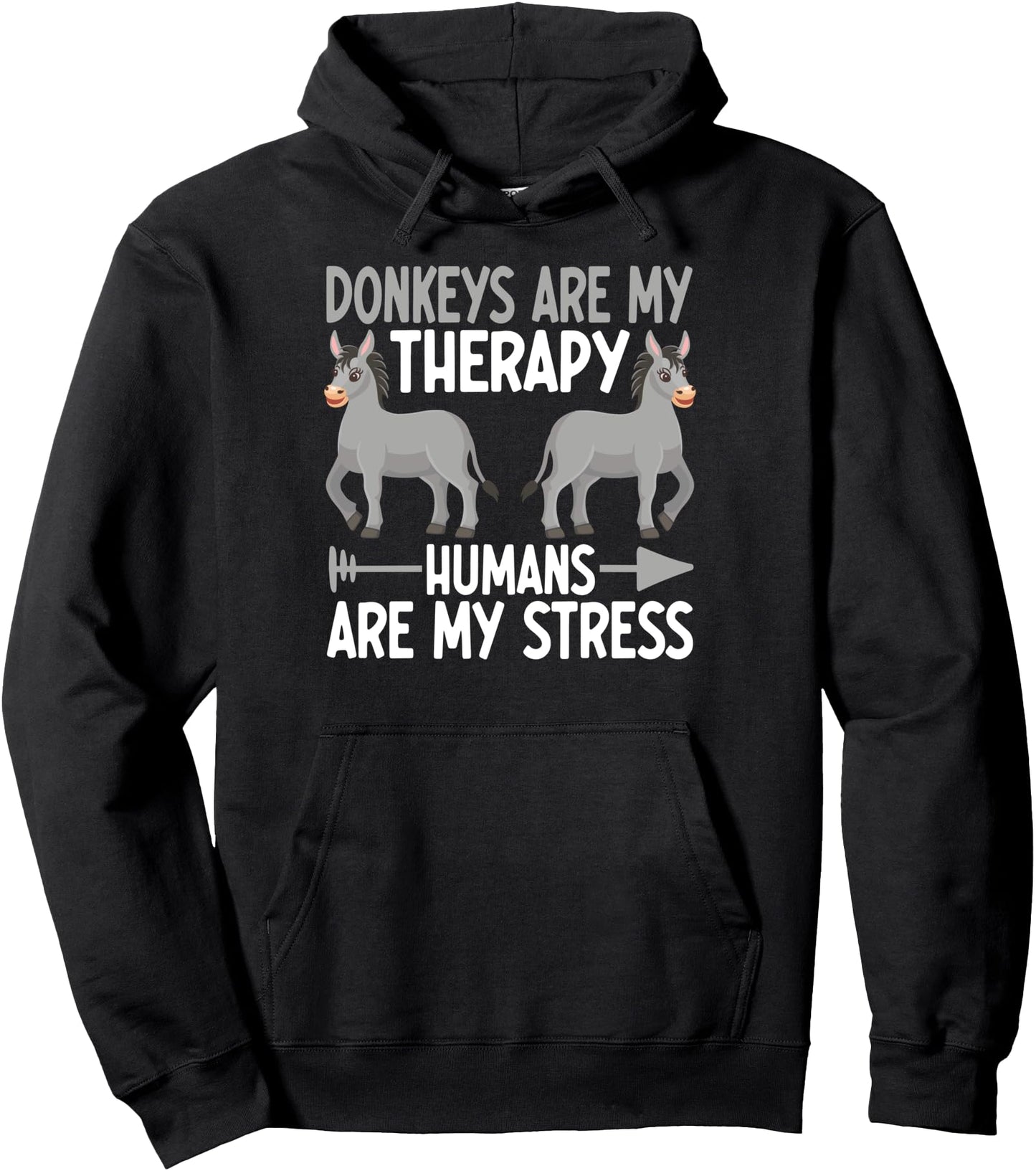 Donkeys Are My Therapy Humans Are My Stress Pullover Hoodie