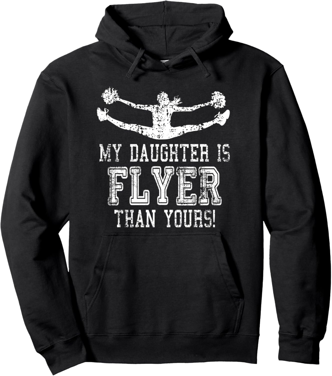 Cheerleader Dad Cheer Mom | My Daughter Is Flyer Than Yours Pullover Hoodie
