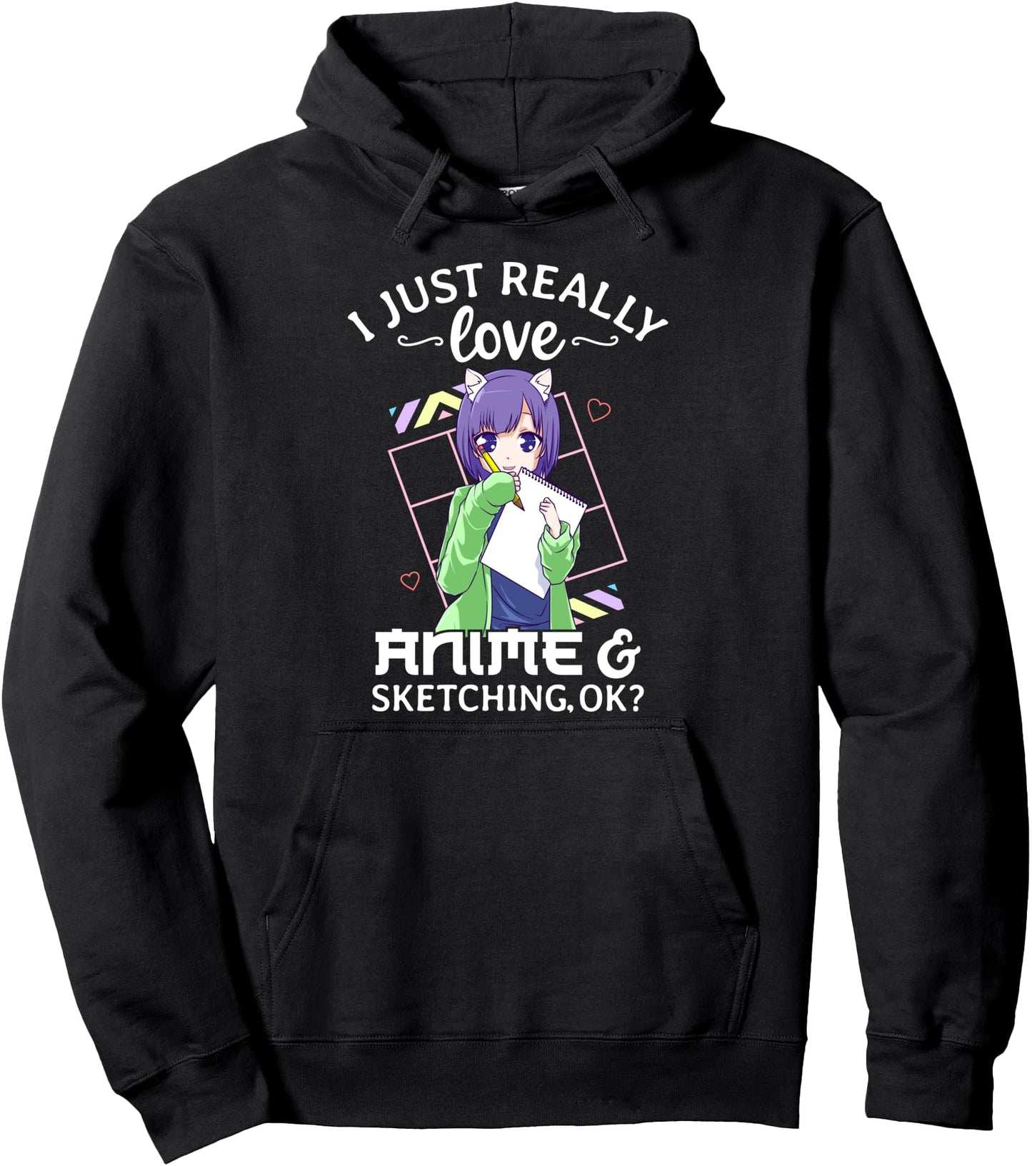 I Just Really Love Anime and Sketching Ok? Anime Drawing Pullover Hoodie