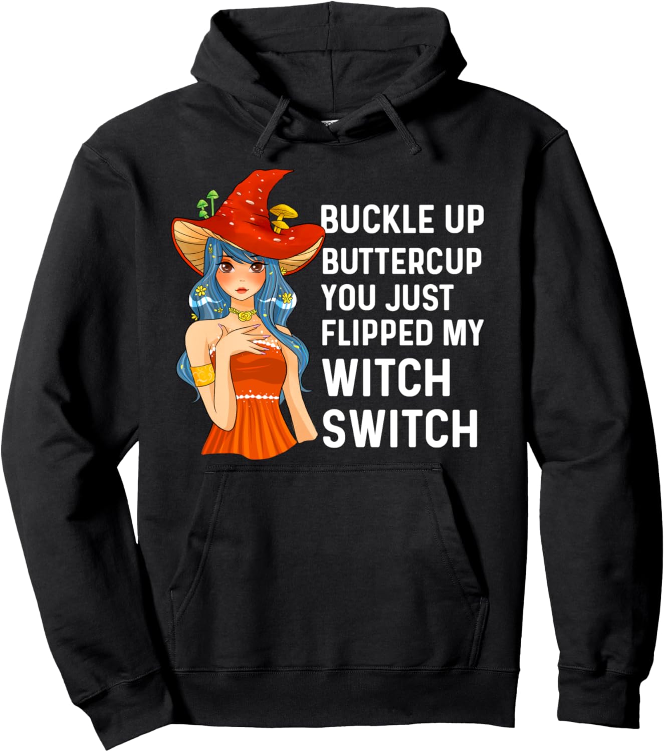 Buckle Up Buttercup You Just Flipped My Witch Switch Anime Pullover Hoodie