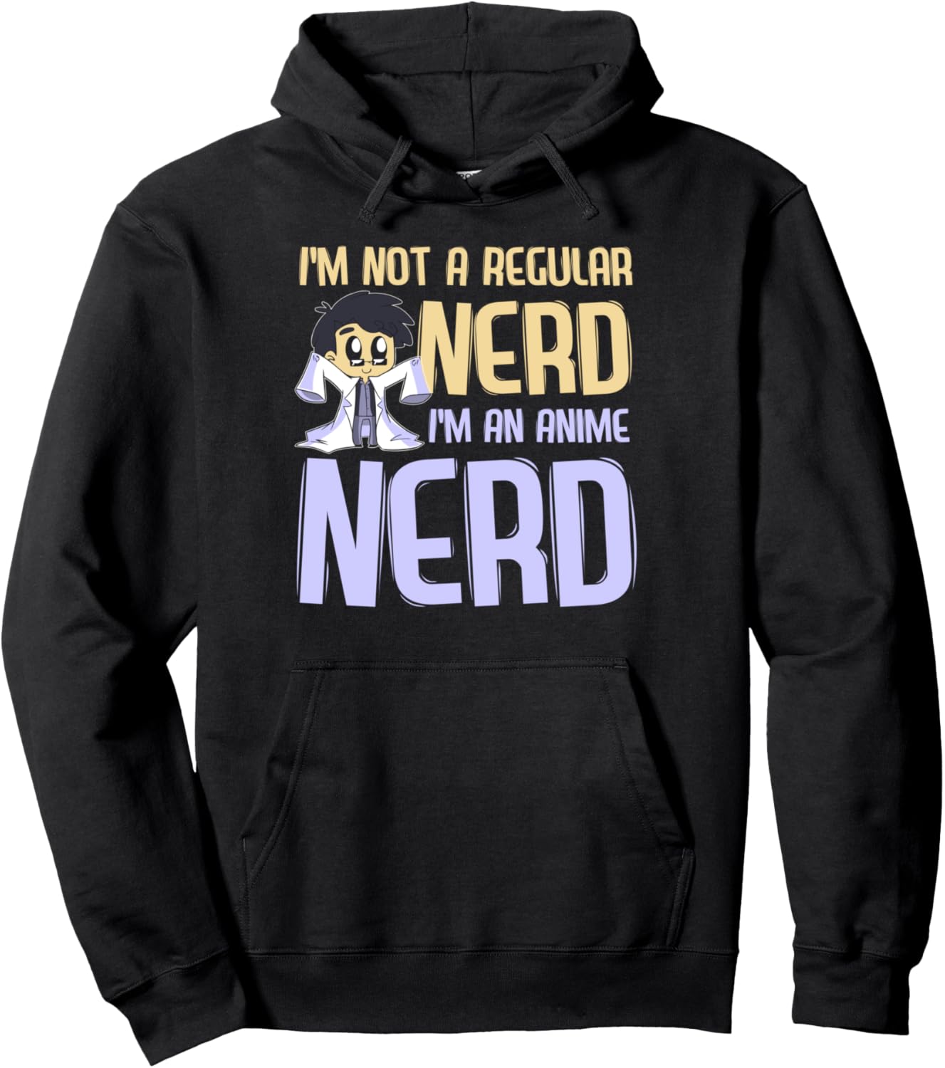 I'm Not a Regular Nerd I'm an Anime Nerd Pullover Hoodie