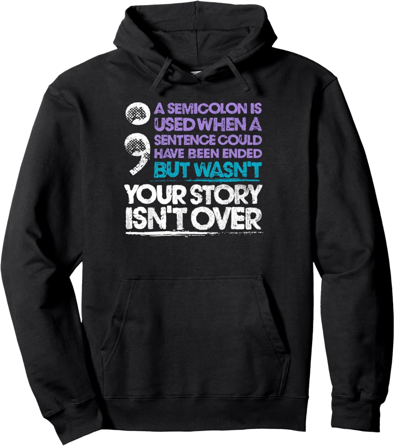 Your Story Isn't Over A Semicolon Is Used Pullover Hoodie
