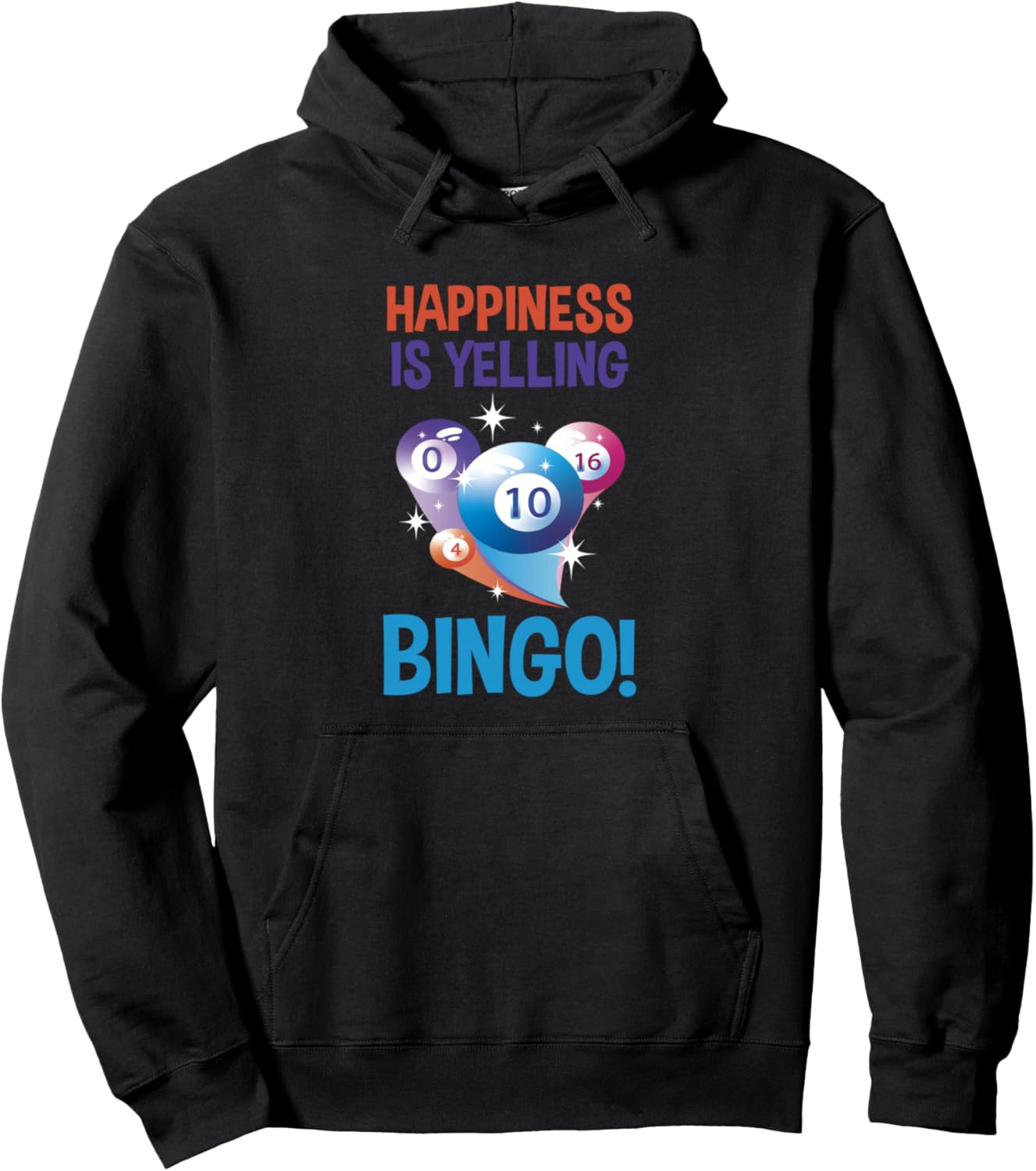 Bingo Happiness Is Yelling Bingo Balls Lucky Bingo Player Pullover Hoodie